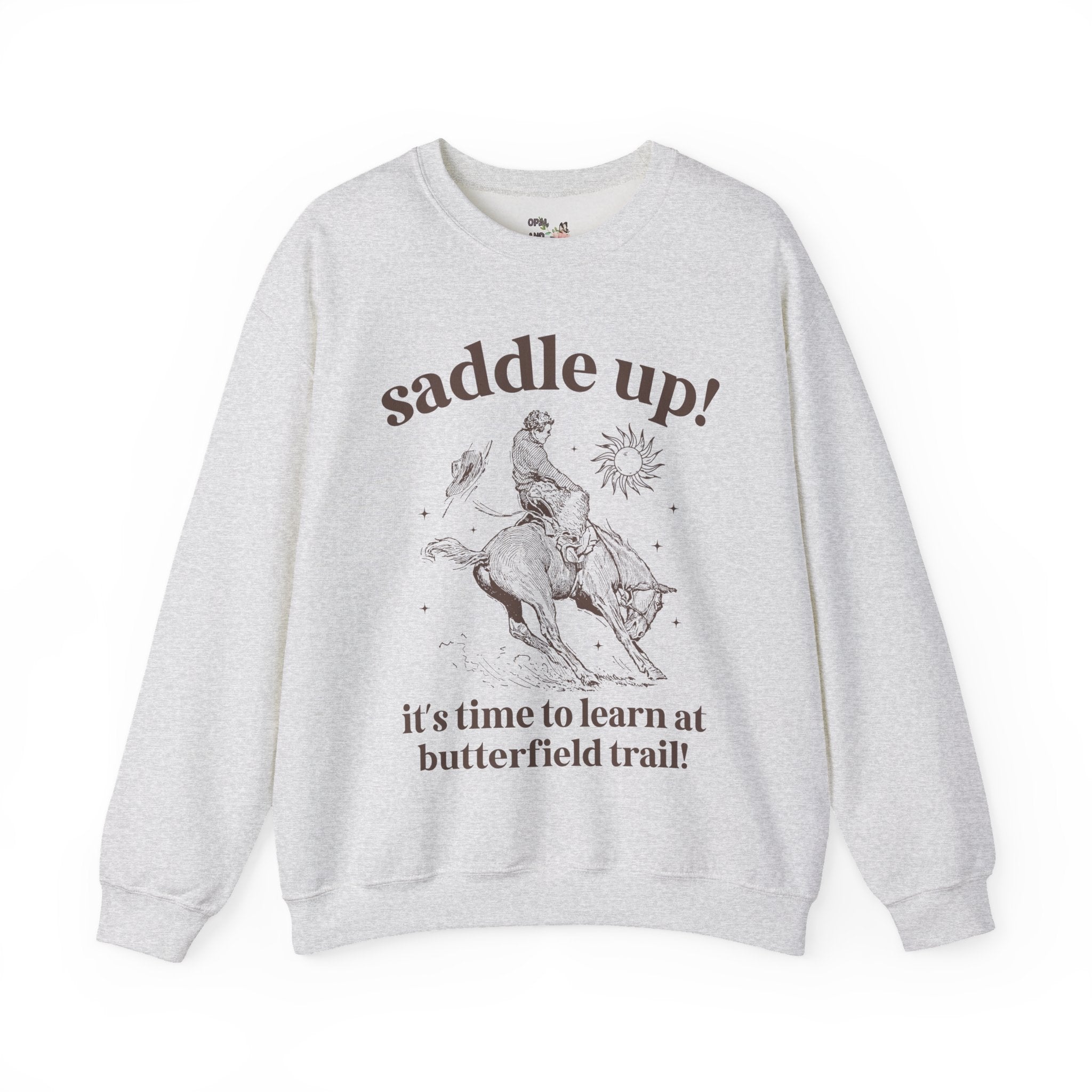 Butterfield Trail Elementary Sweatshirt: Saddle Up! It's Time to Learn at Butterfield Trail! | FPS + Opal and June Sweatshirt, Fayetteville Public Schools - Opal and June
