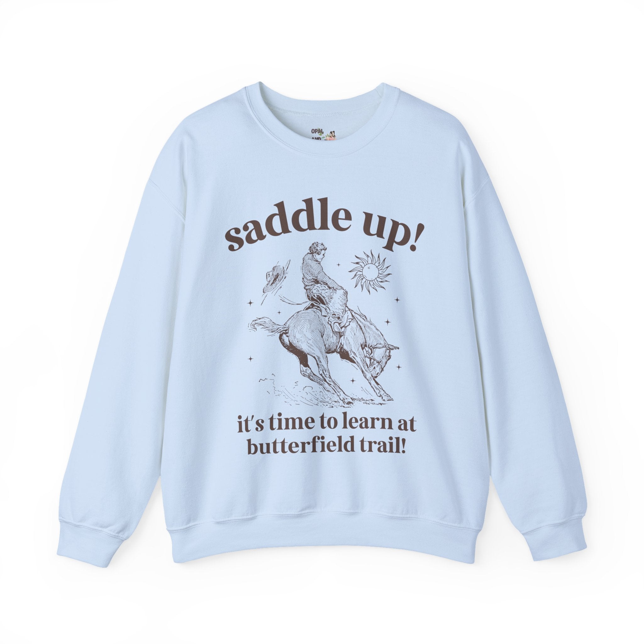 Butterfield Trail Elementary Sweatshirt: Saddle Up! It's Time to Learn at Butterfield Trail! | FPS + Opal and June Sweatshirt, Fayetteville Public Schools - Opal and June