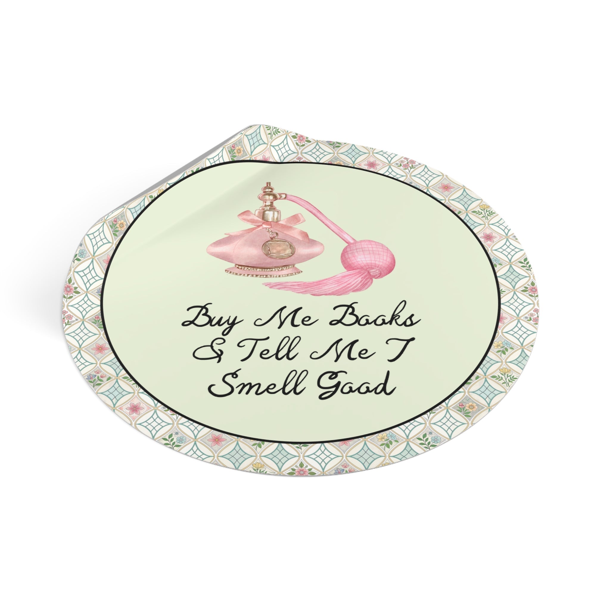 Buy Me Books and Tell Me I Smell Good - Opal and June