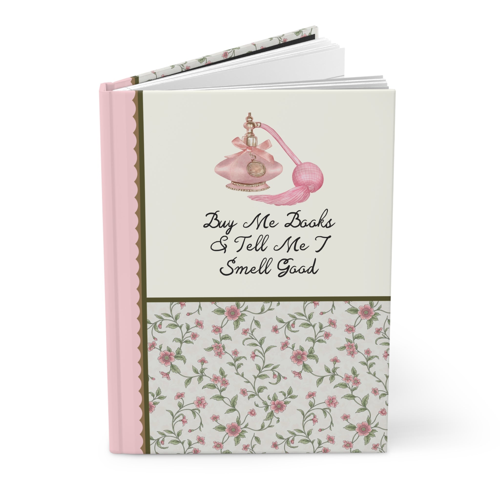 Buy Me Books and Tell Me I Smell Good: Cute Bookish Notebook for Historical Romance Reader or Fantasy Romance Bookworm, Journal for Author - Opal and June