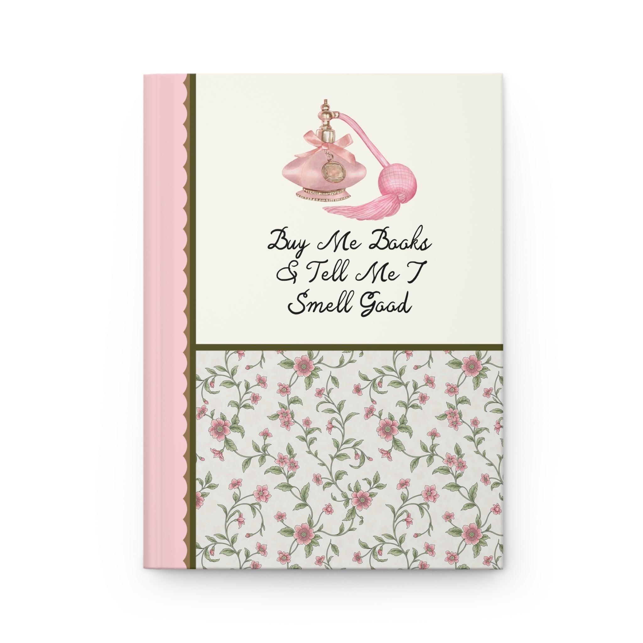 Buy Me Books and Tell Me I Smell Good: Cute Bookish Notebook for Historical Romance Reader or Fantasy Romance Bookworm, Journal for Author - Opal and June