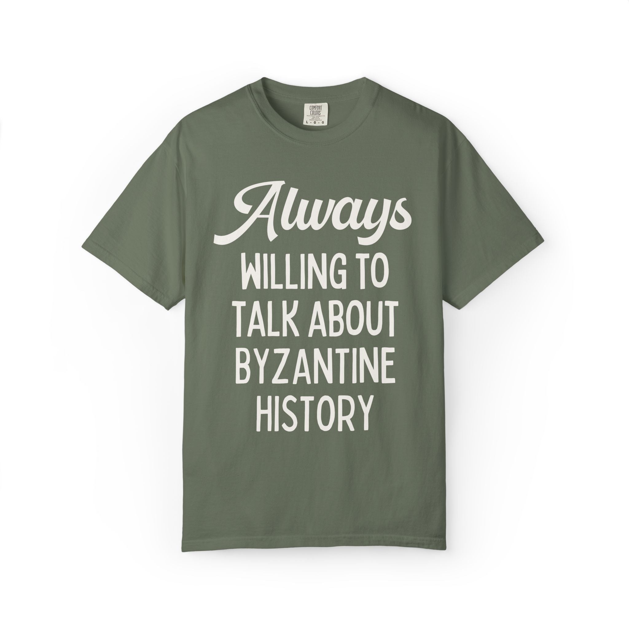 Byzantine History Ancient History Buff Gift, Constantine the Great History Lover T-Shirt: Always Willing to Talk About Byzantine History Tee - Opal and June