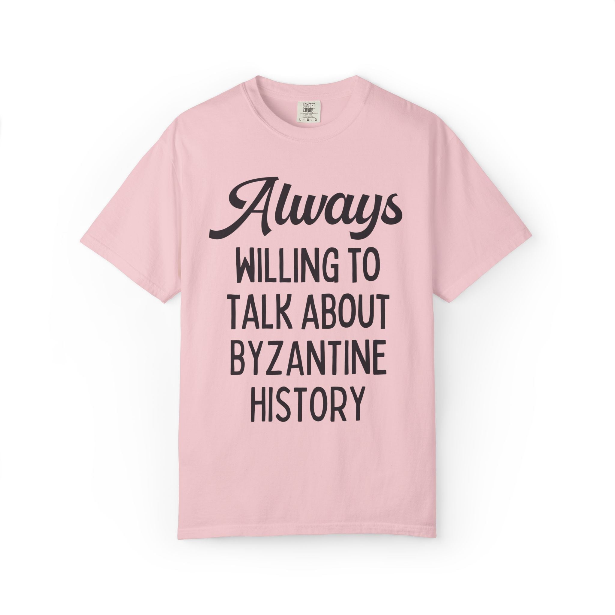 Byzantine History Ancient History Buff Gift, Constantine the Great History Lover T-Shirt: Always Willing to Talk About Byzantine History Tee - Opal and June