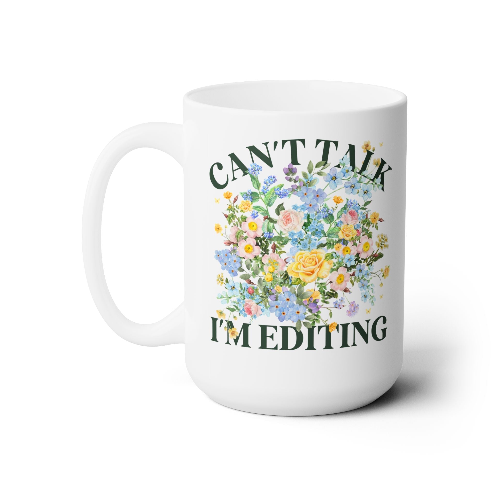 Can't Talk I'm Editing 15 Oz Coffee Mug: Cute Coffee Mug for Wedding Photographer or Romance Book Author, Mug with Flowers - Opal and June