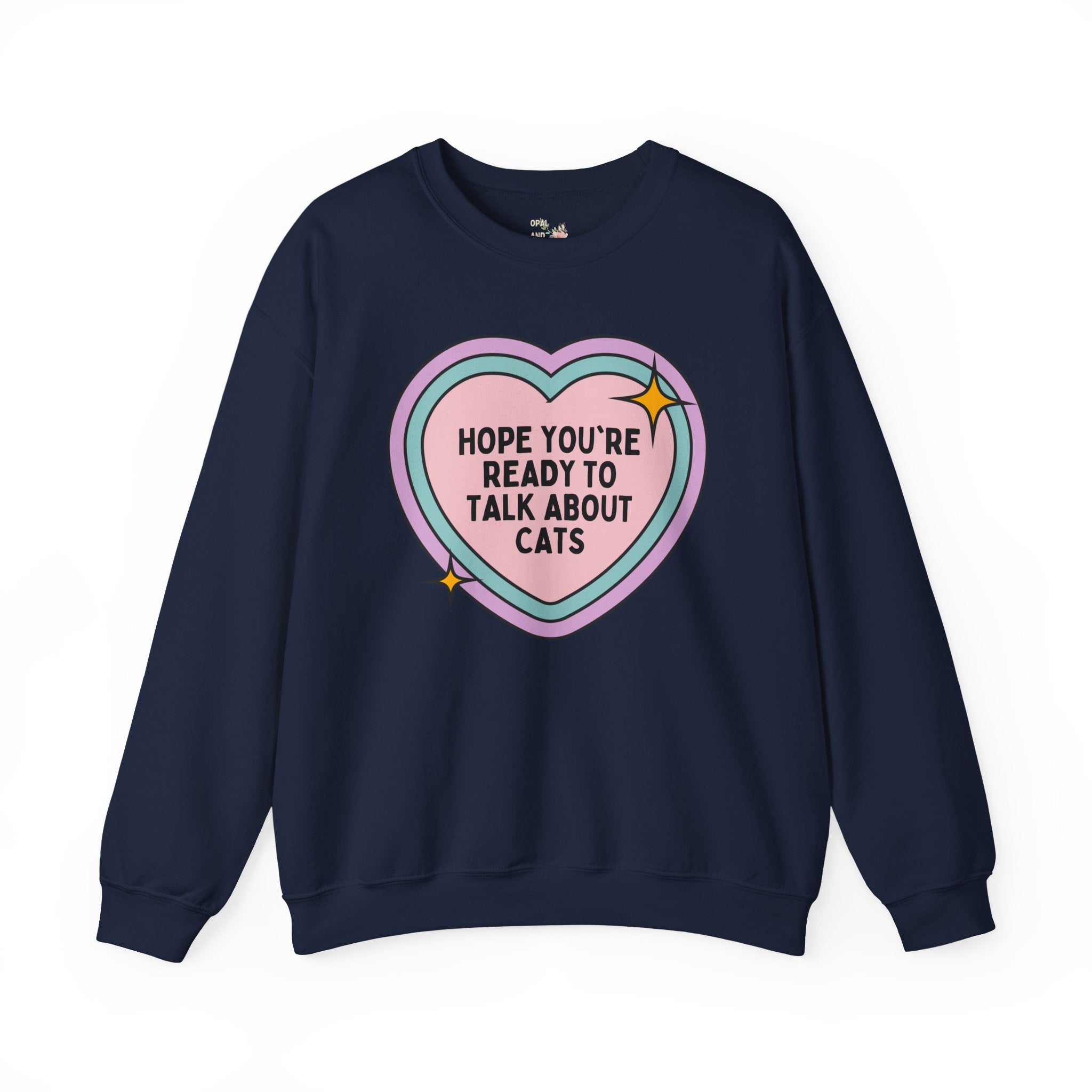 Cat Lover Sweatshirt with Funny Saying for Cat Mom or Cat Dad, Silly Animal Lover Present for Friend with Cat, Birthday Gift for Cat Owner - Opal and June