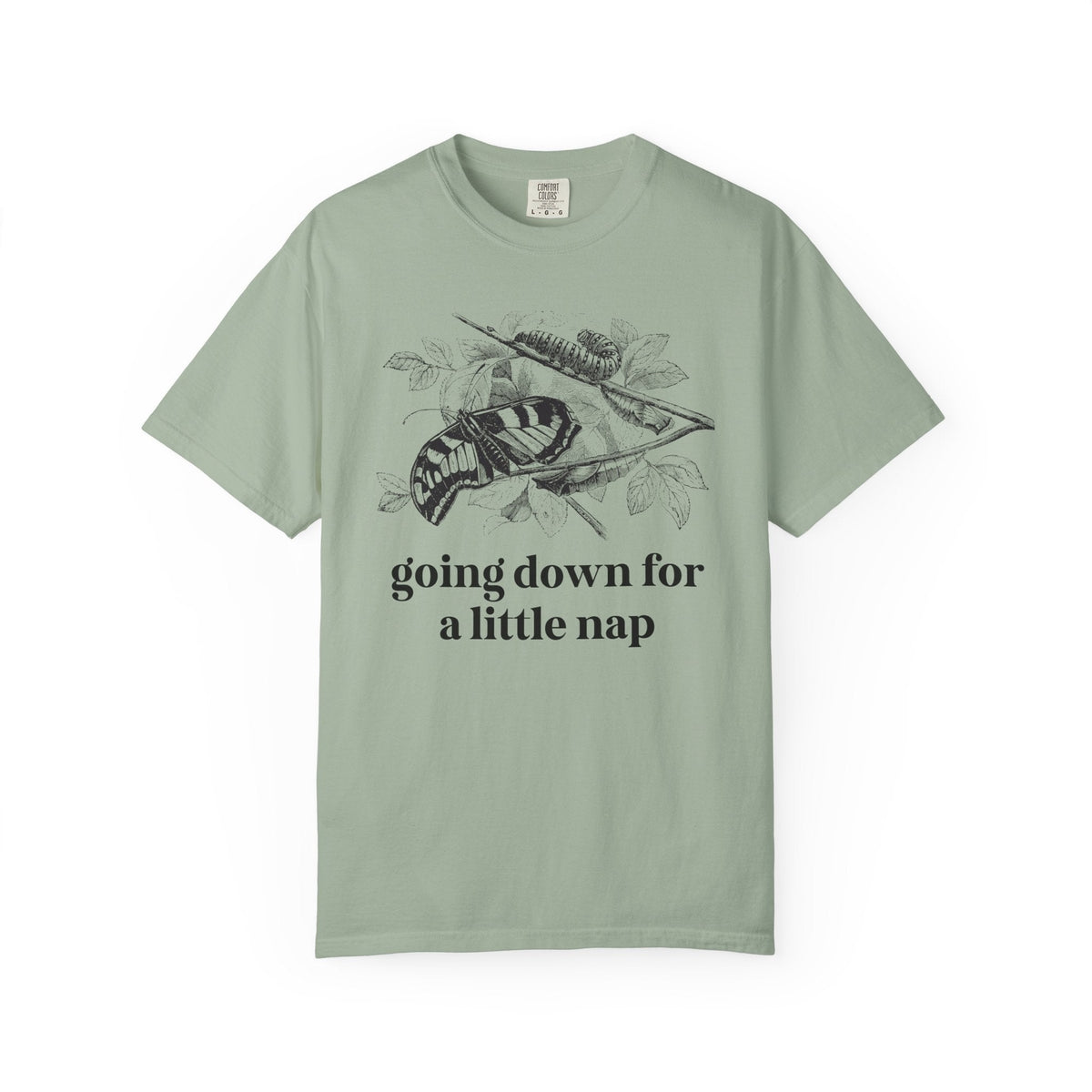 Caterpillar and Butterfly Lover Tee Shirt for Lepidopterists or Insect Lover: Going Down for a Little Nap, Cute Metamorphosis Science Teacher Tee - Opal and June