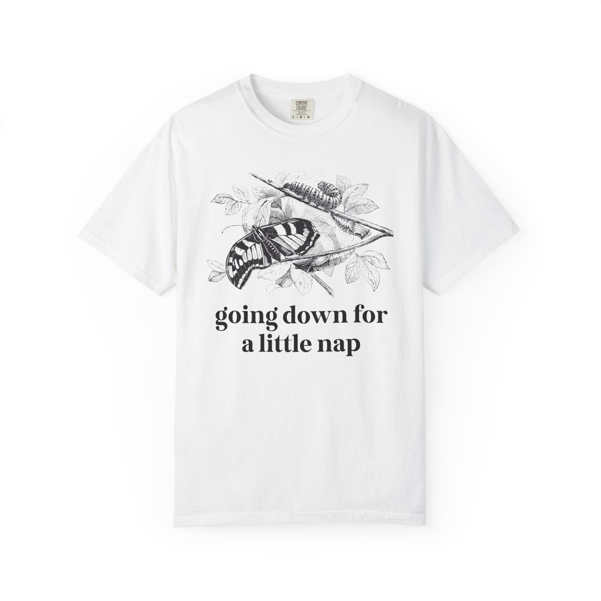 Caterpillar and Butterfly Lover Tee Shirt for Lepidopterists or Insect Lover: Going Down for a Little Nap, Cute Metamorphosis Science Teacher Tee - Opal and June