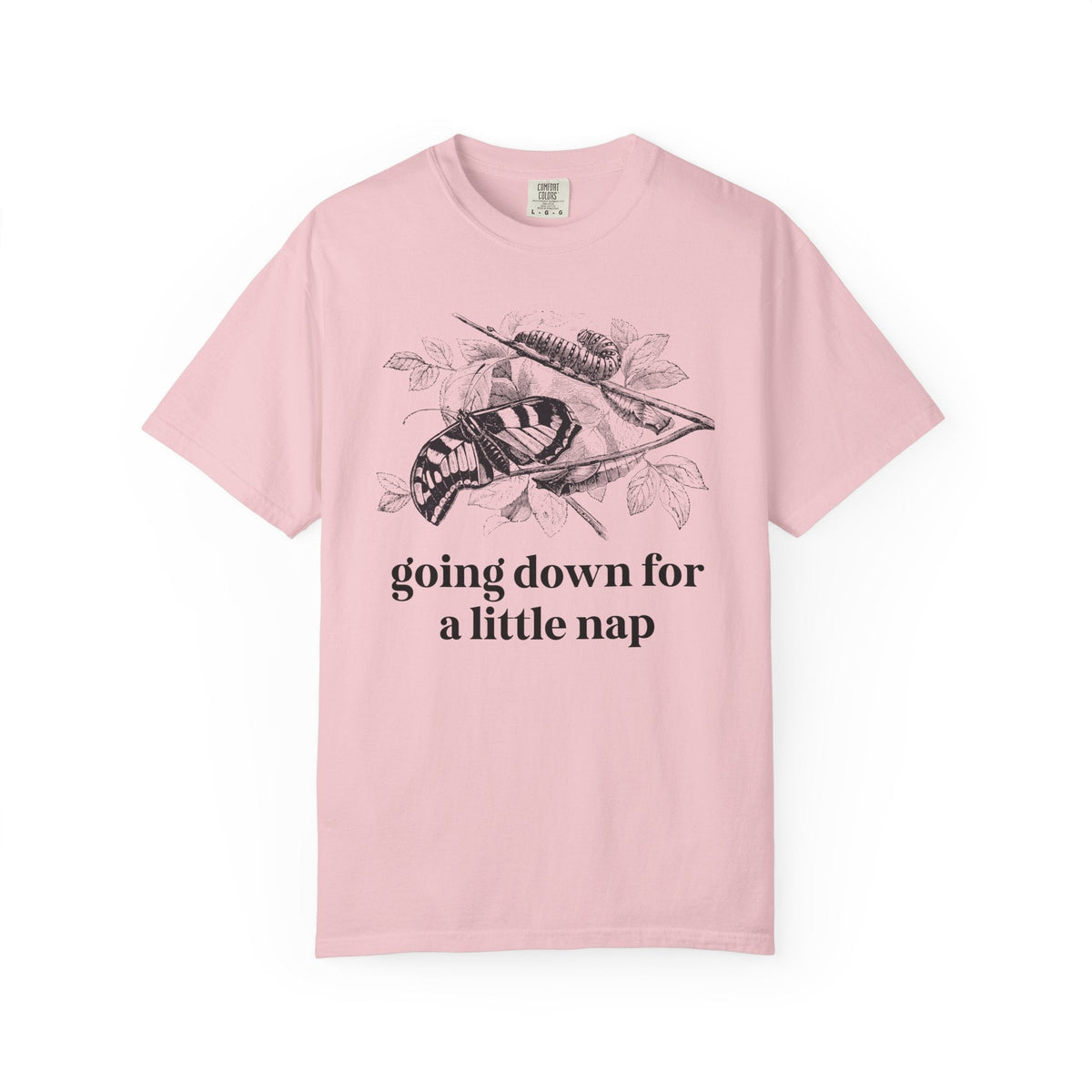 Caterpillar and Butterfly Lover Tee Shirt for Lepidopterists or Insect Lover: Going Down for a Little Nap, Cute Metamorphosis Science Teacher Tee - Opal and June