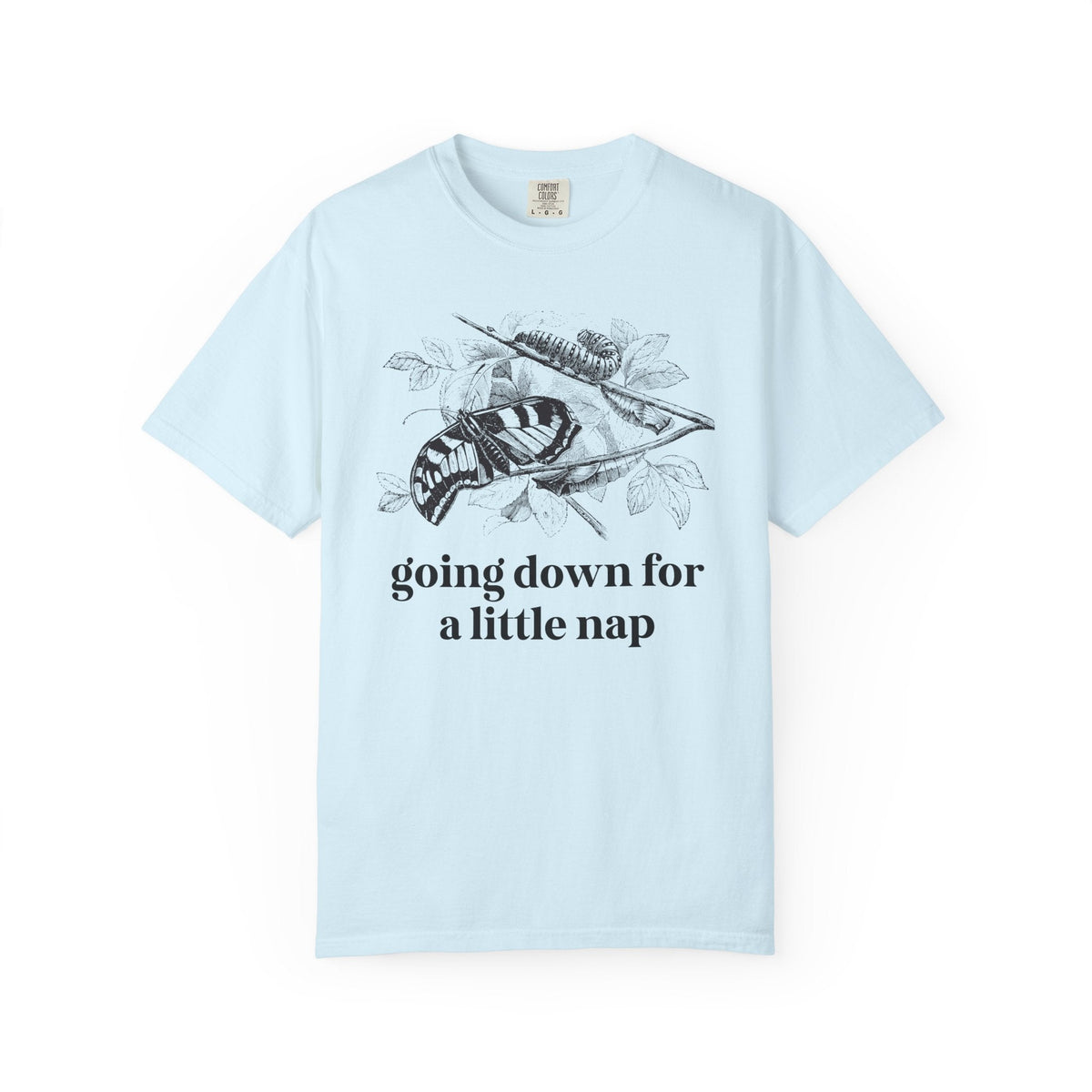 Caterpillar and Butterfly Lover Tee Shirt for Lepidopterists or Insect Lover: Going Down for a Little Nap, Cute Metamorphosis Science Teacher Tee - Opal and June