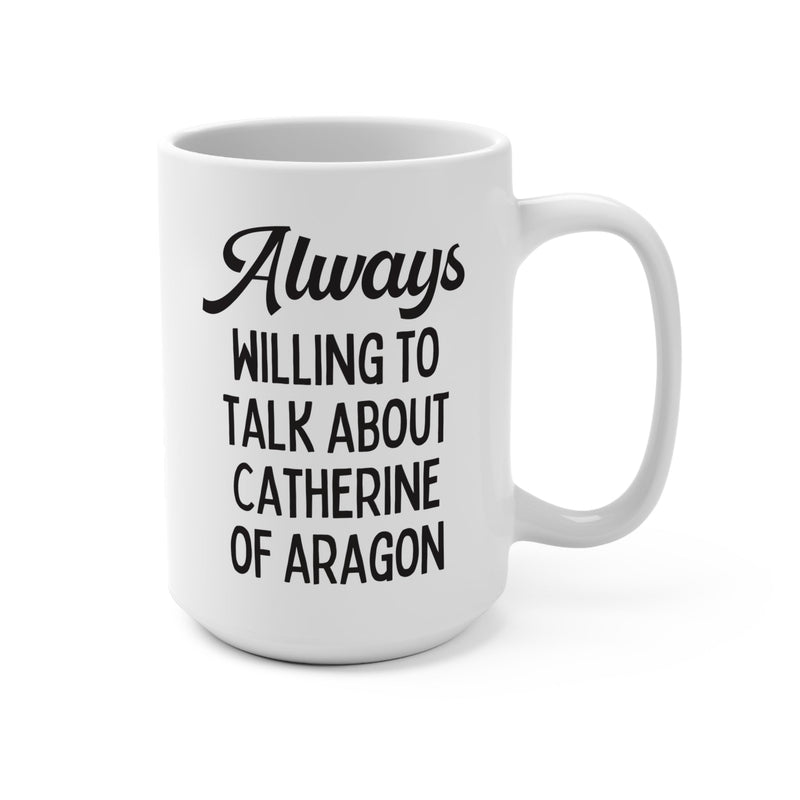 Catherine of Aragon Coffee Mug: Catherine of Aragon | 15 Oz Coffee Mug, Funny History Gift, English History Professor, Teacher Appreciation - Opal and June