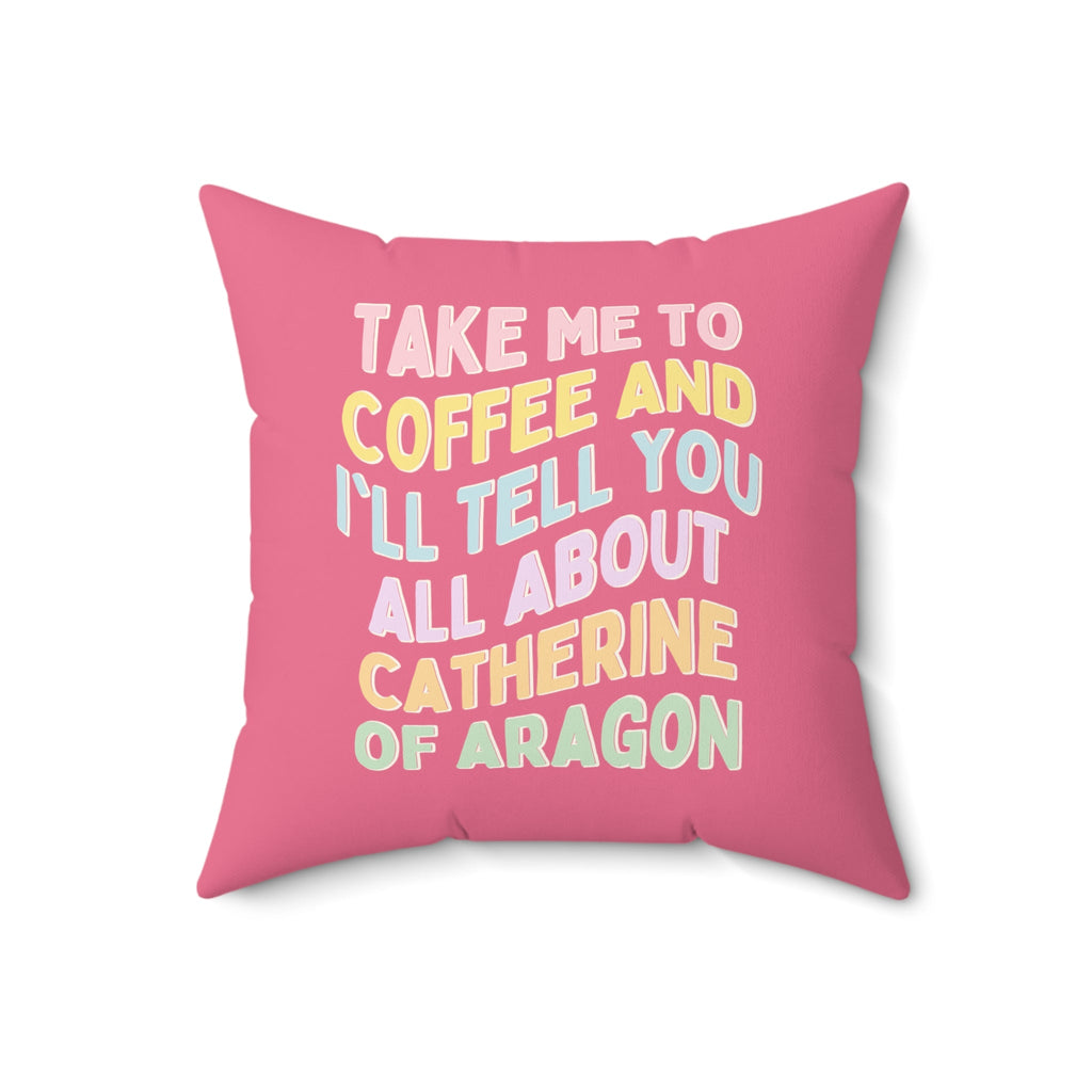 Catherine of Aragon Pillow for English History Teacher Who Loves Coffee - Opal and June