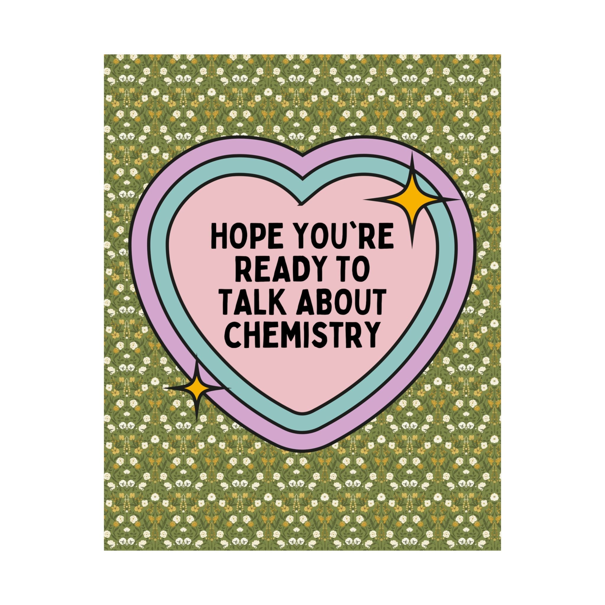 Chemistry Teacher Poster: Hope You're Ready to Talk About Chemistry - Opal and June