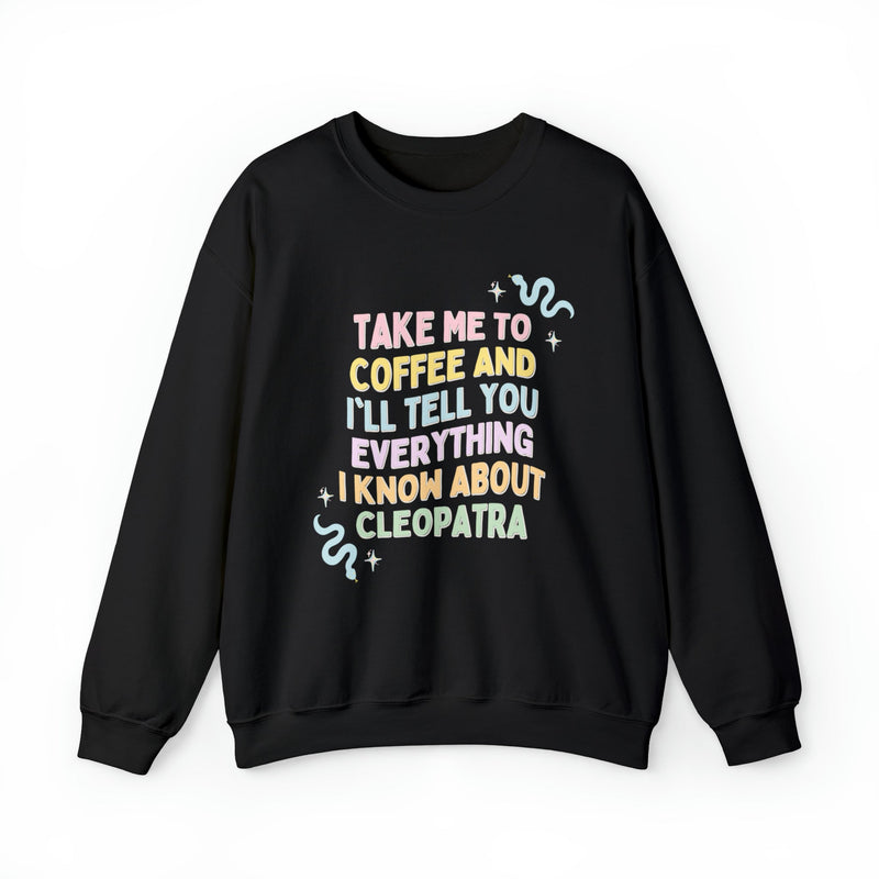 Cleopatra History Shirt: Sweatshirt for Coffee Lover Who Loves Ancient Egyptian History - Opal and June