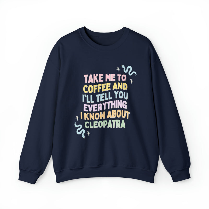 Cleopatra History Shirt: Sweatshirt for Coffee Lover Who Loves Ancient Egyptian History - Opal and June