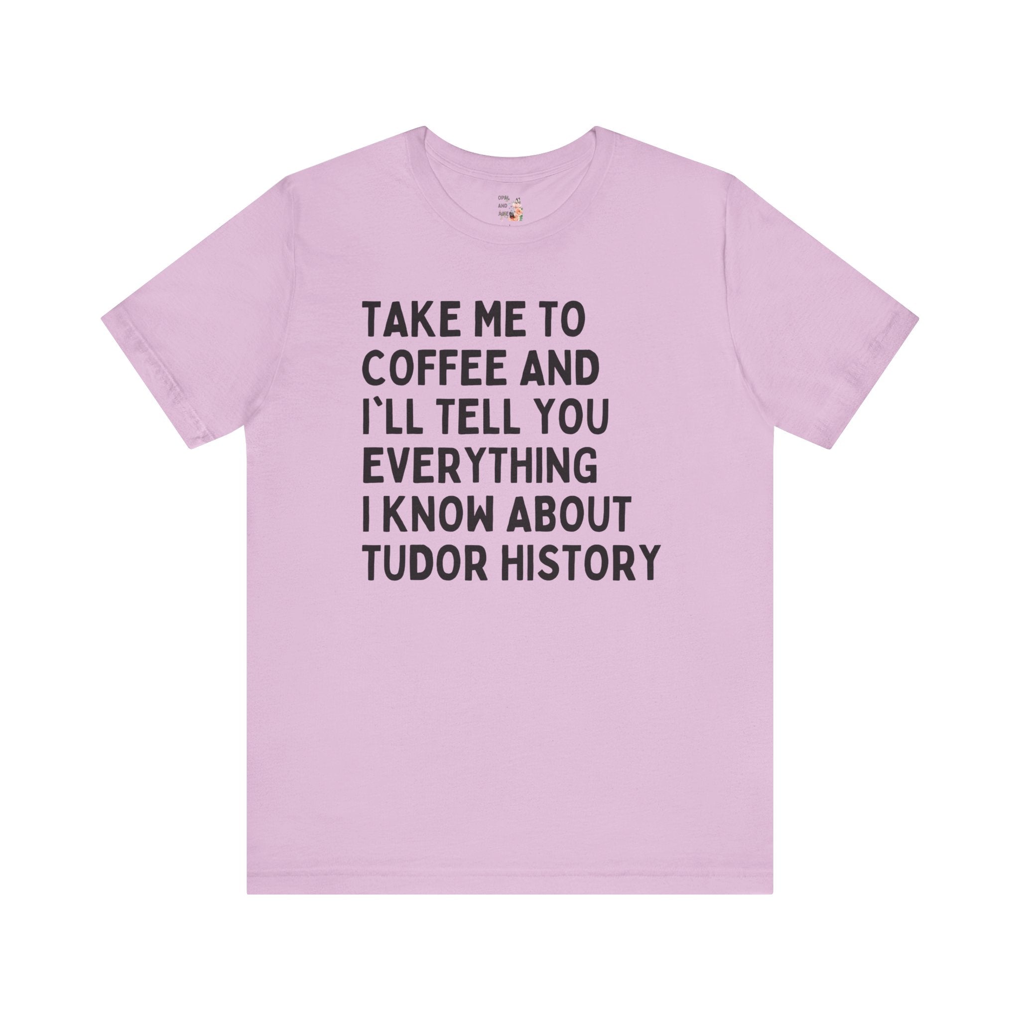 Coffee and Tudor History Tee - Opal and June