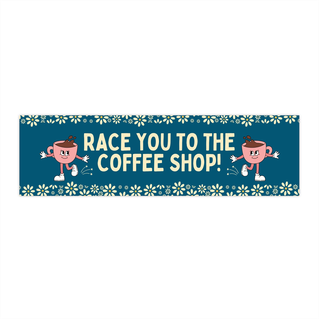 Coffee Lover Bumper Sticker with Flowers: Race You To The Coffee Shop! Funny Saying Coffee Bumper Sticker for Mom, Cute New Driver Present - Opal and June