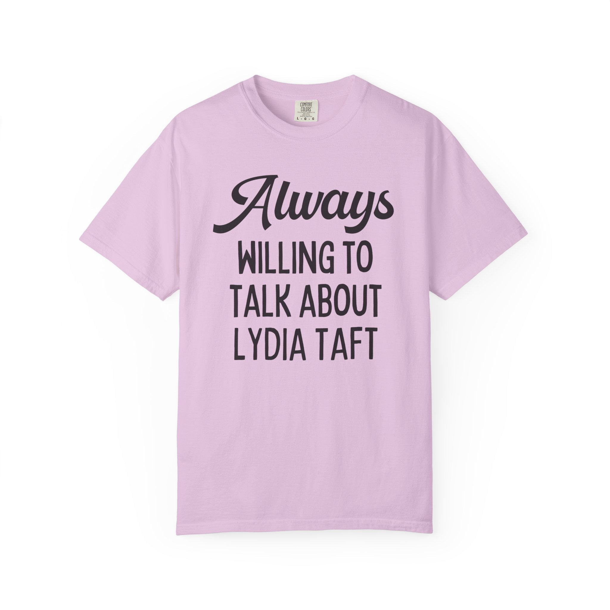 Colonial American Women's History Tee Shirt: Always Willing to Talk About Lydia Taft | Massachusetts History, Women's Voting Rights History - Opal and June