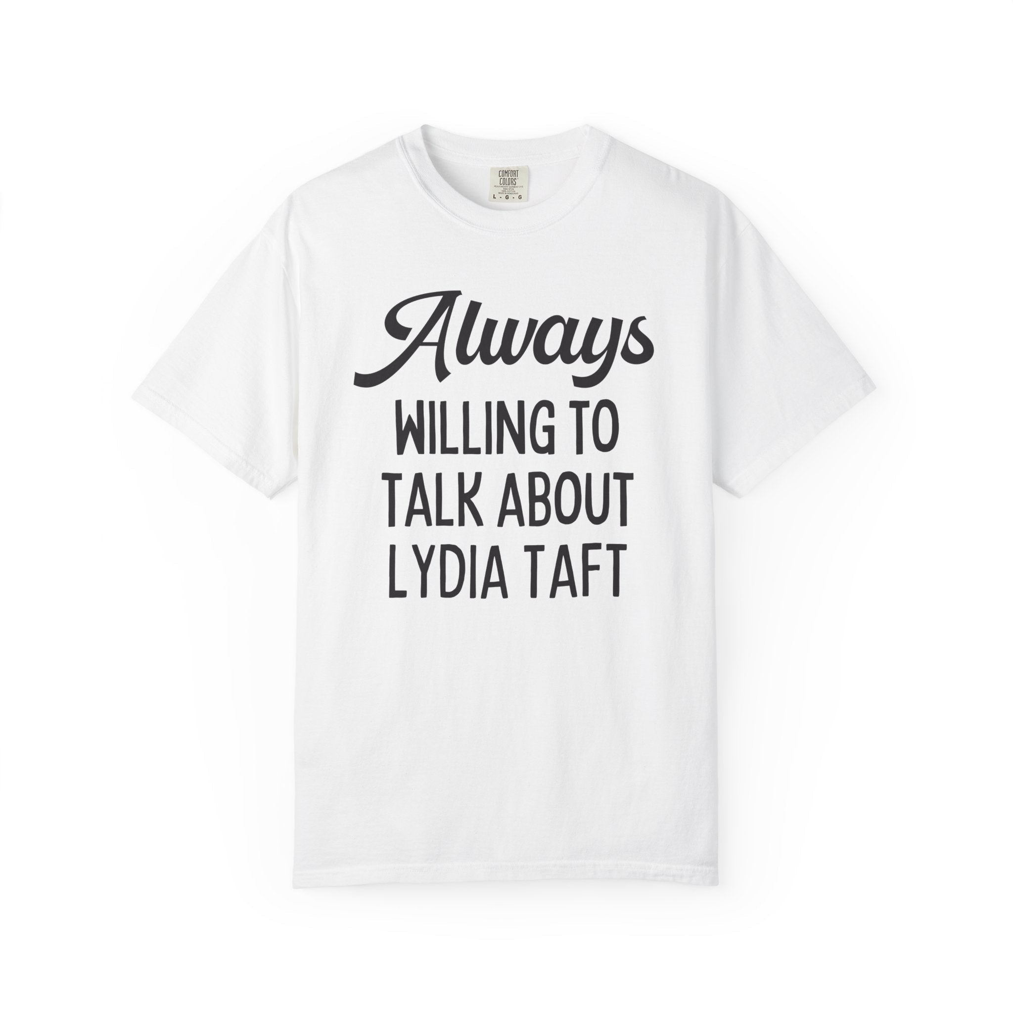 Colonial American Women's History Tee Shirt: Always Willing to Talk About Lydia Taft | Massachusetts History, Women's Voting Rights History - Opal and June