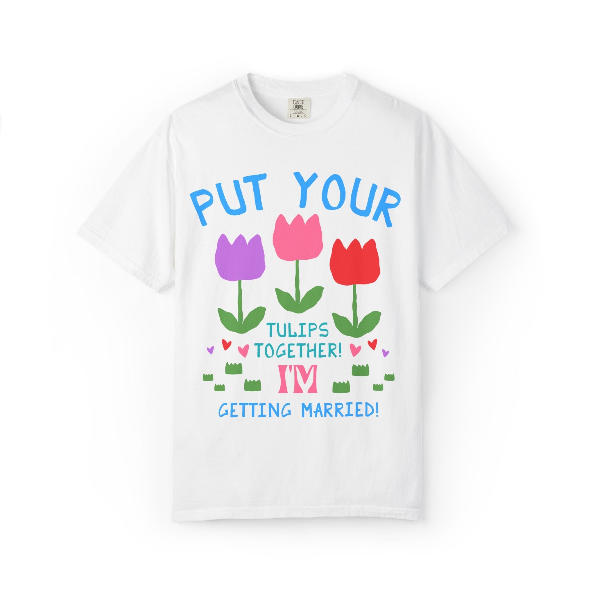 Colorful Bachelorette T-Shirt with Tulips and Hearts: Funny Saying Cute and Nostalgic Matching Bridal Party Tee with Flowers, Kitschy Wedding - Opal and June