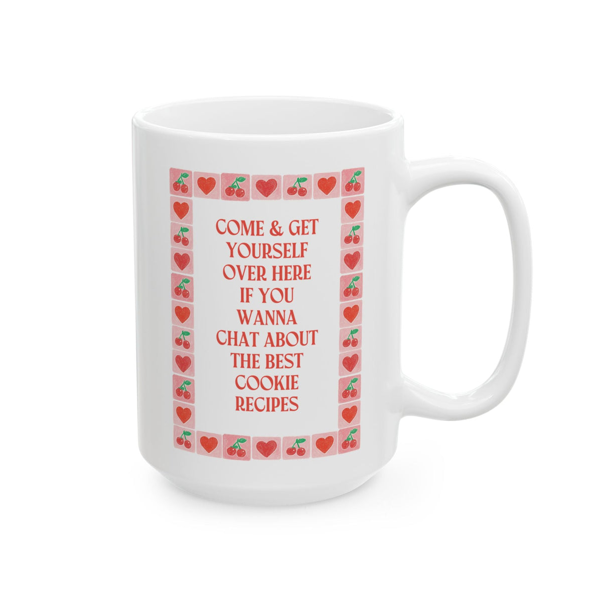 Come and Get Yourself Over Here if You Wanna Chat About the Best Cookie Recipes: 15 oz Coffee Mug for Pastry Chef or Mom Who Loves Baking - Opal and June