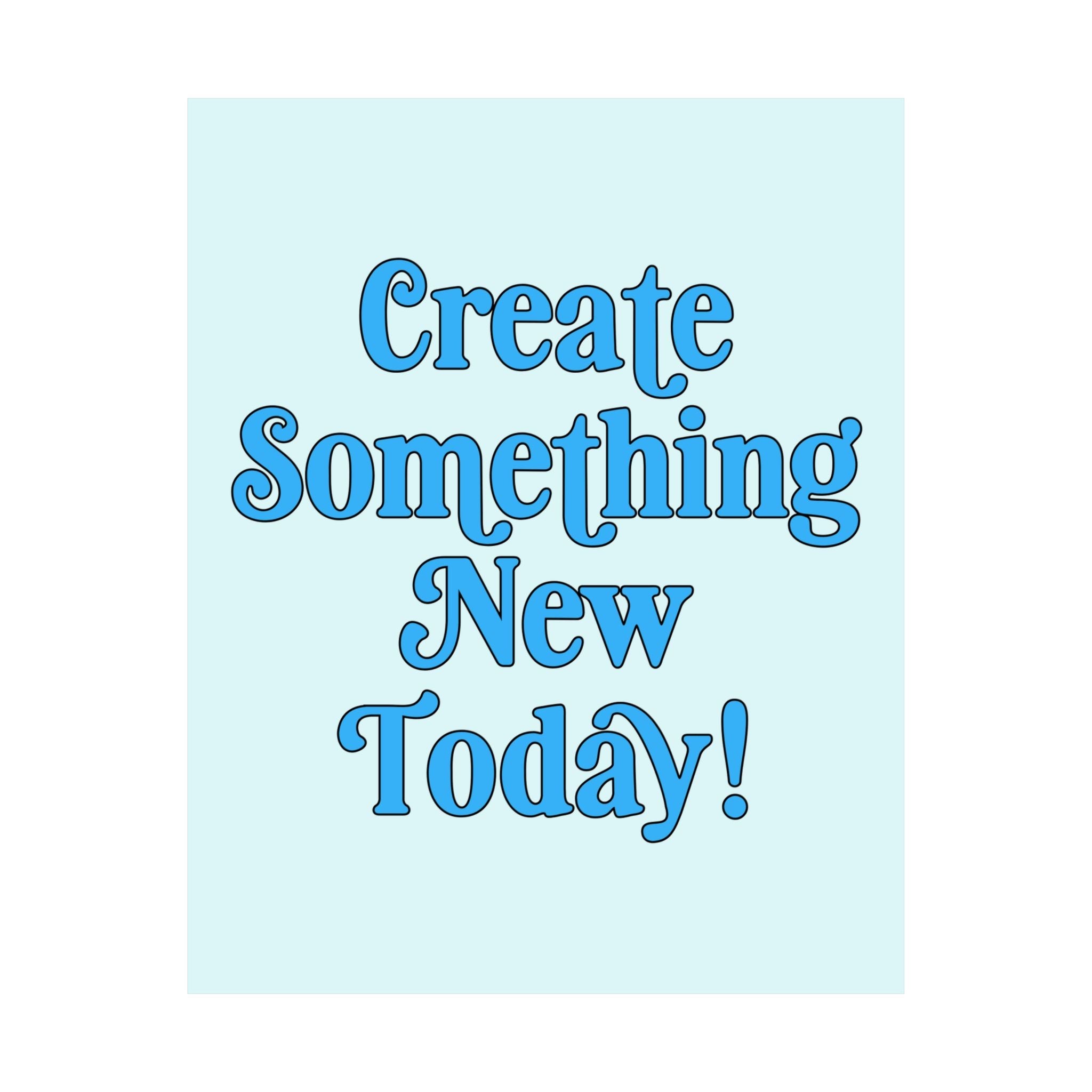 Create Something New Today Poster Print: Colorful Art Teacher or School Principal Print, Positive Affirmation Uplifting Poster for Art Major - Opal and June