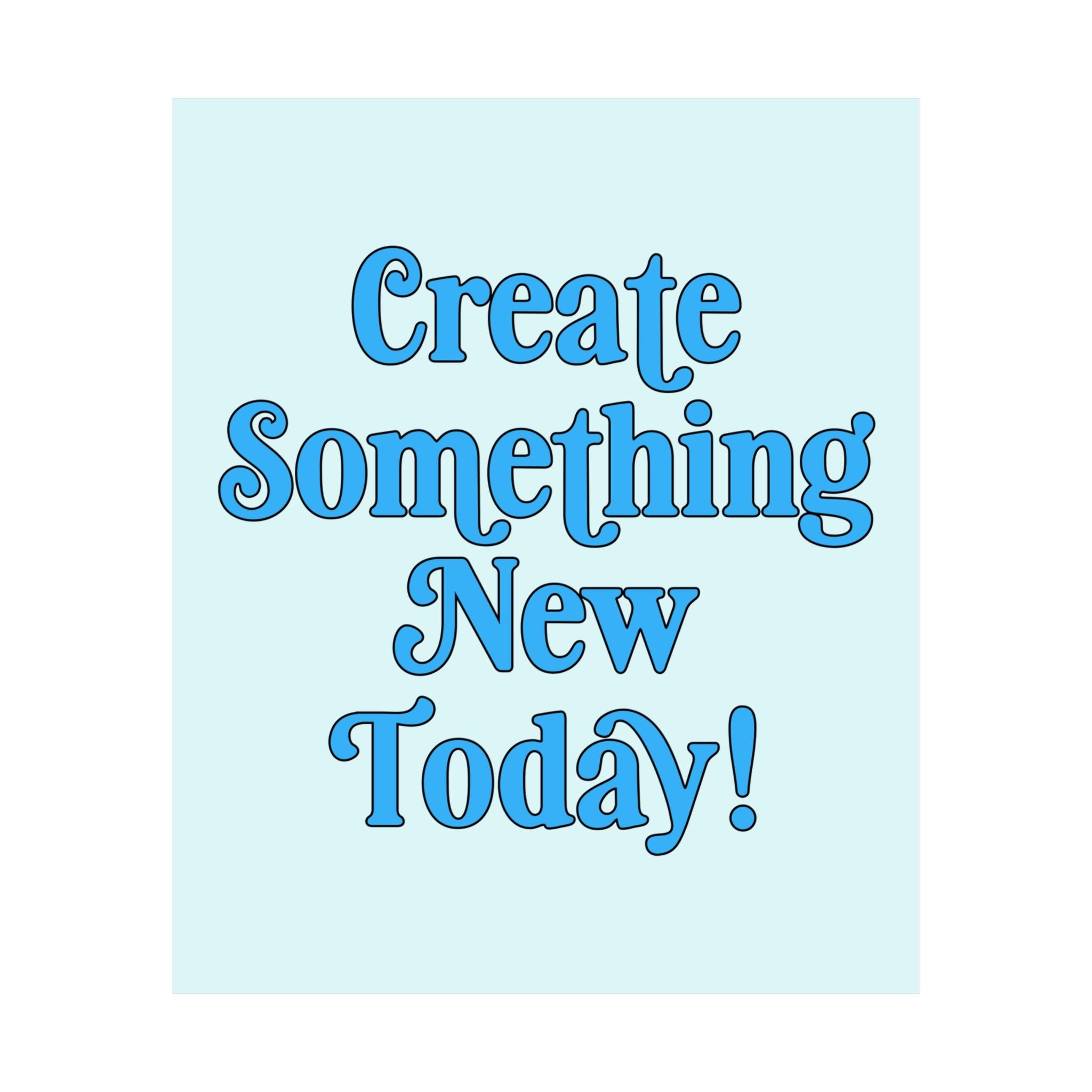 Create Something New Today Poster Print: Colorful Art Teacher or School Principal Print, Positive Affirmation Uplifting Poster for Art Major - Opal and June