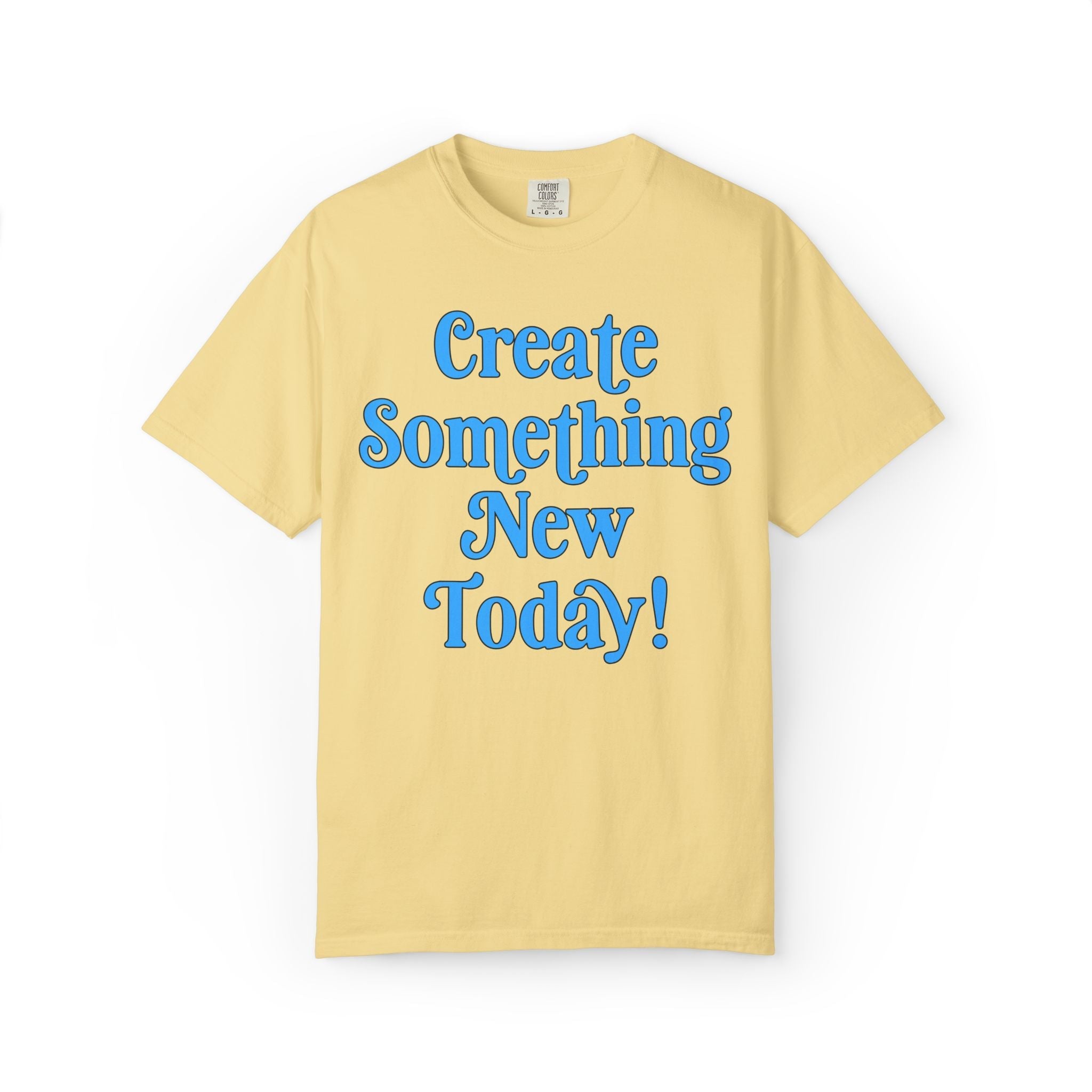 Create Something New Today Tee Shirt: Colorful Art Teacher or School Principal T-Shirt, Positive Affirmation Uplifting Tee for Art Major - Opal and June