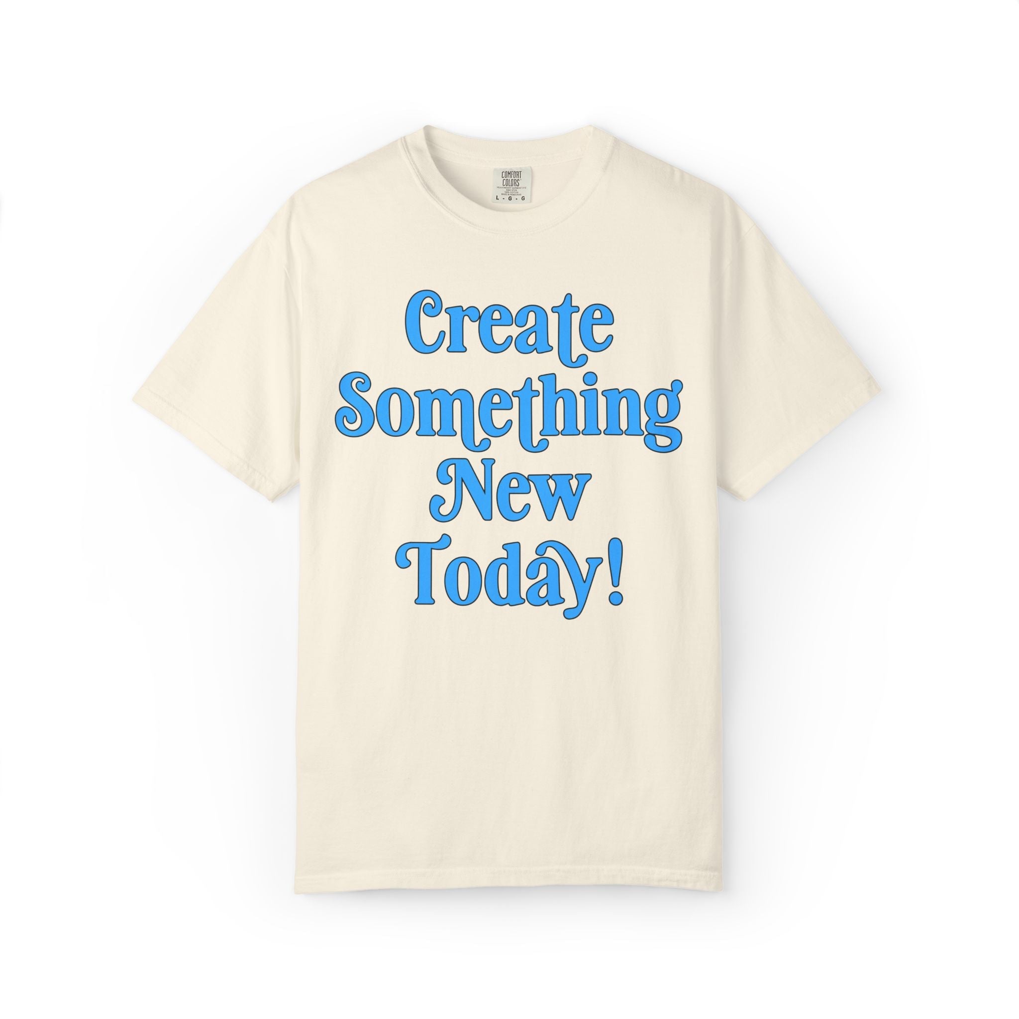 Create Something New Today Tee Shirt: Colorful Art Teacher or School Principal T-Shirt, Positive Affirmation Uplifting Tee for Art Major - Opal and June