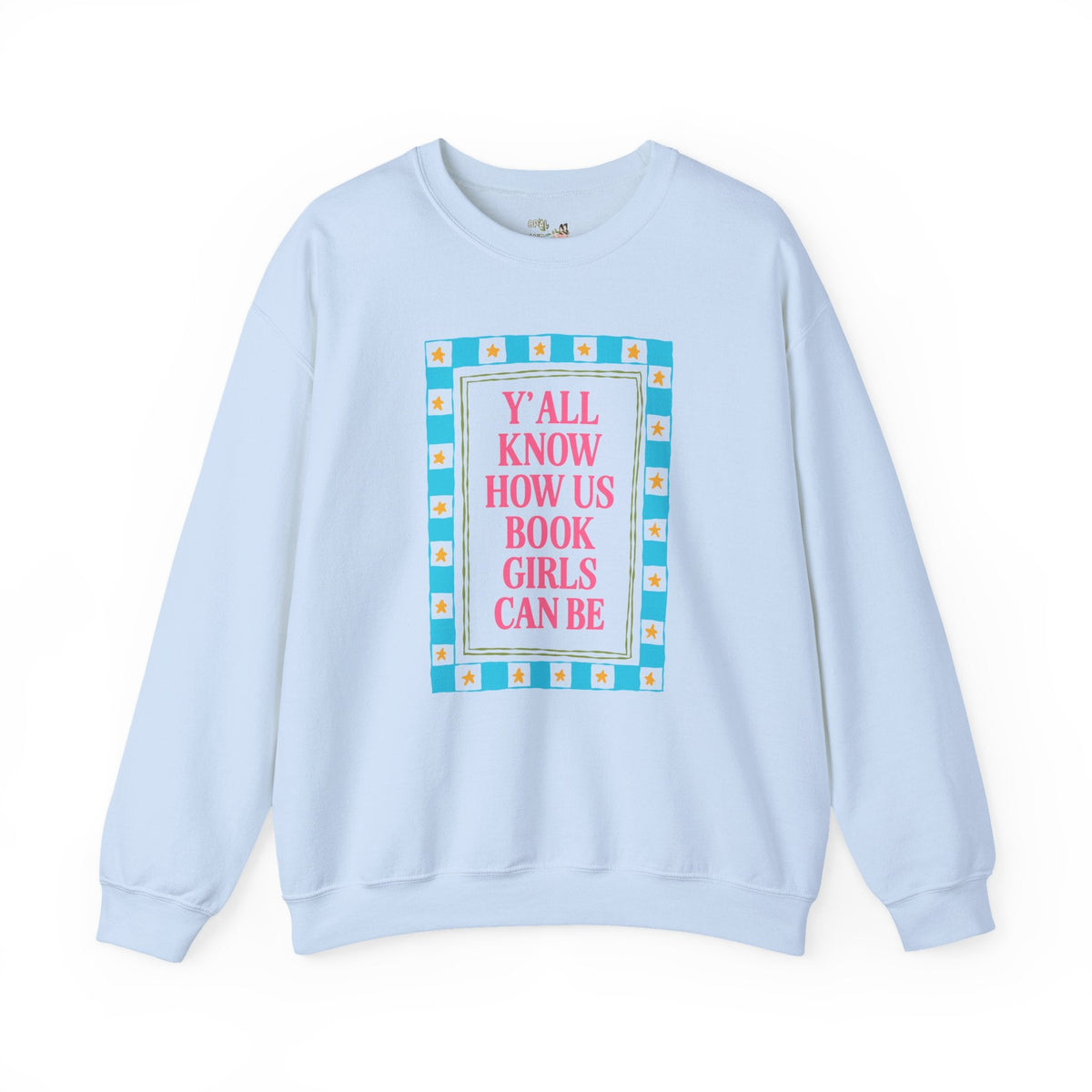 Cute Book Lover Sweatshirt for Friend or Sister Who Loves Reading: Y'all Know How Us Book Girls Can Be Colorful Maximalist Bookworm Crewneck - Opal and June