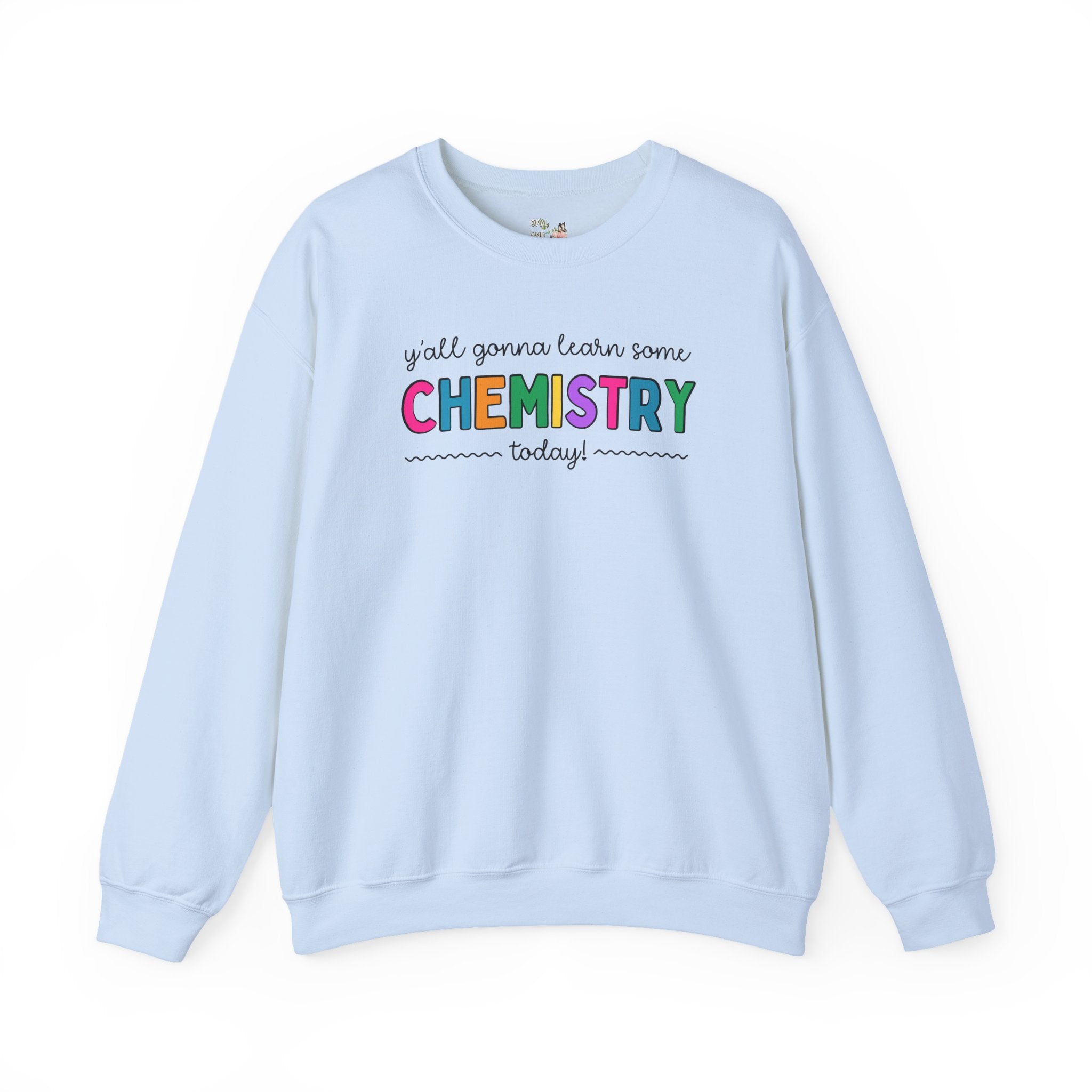 Cute Chemistry Teacher Sweatshirt for High School Science Teacher or Science Professor, Funny Saying Science Major Shirt, Teaching Assistant - Opal and June