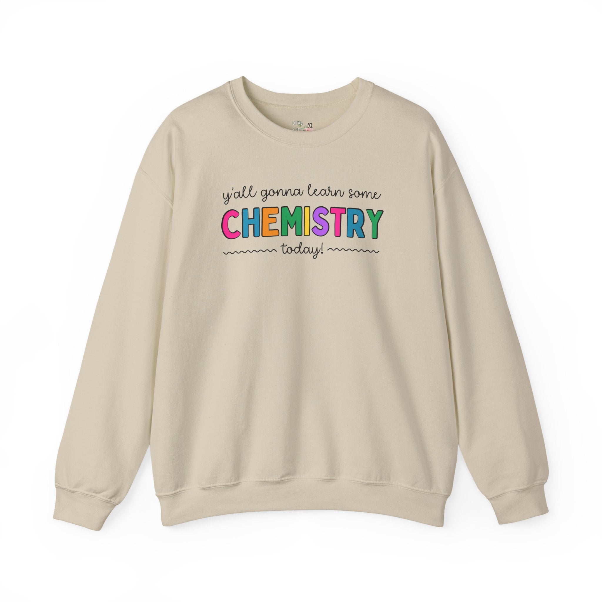Cute Chemistry Teacher Sweatshirt for High School Science Teacher or Science Professor, Funny Saying Science Major Shirt, Teaching Assistant - Opal and June