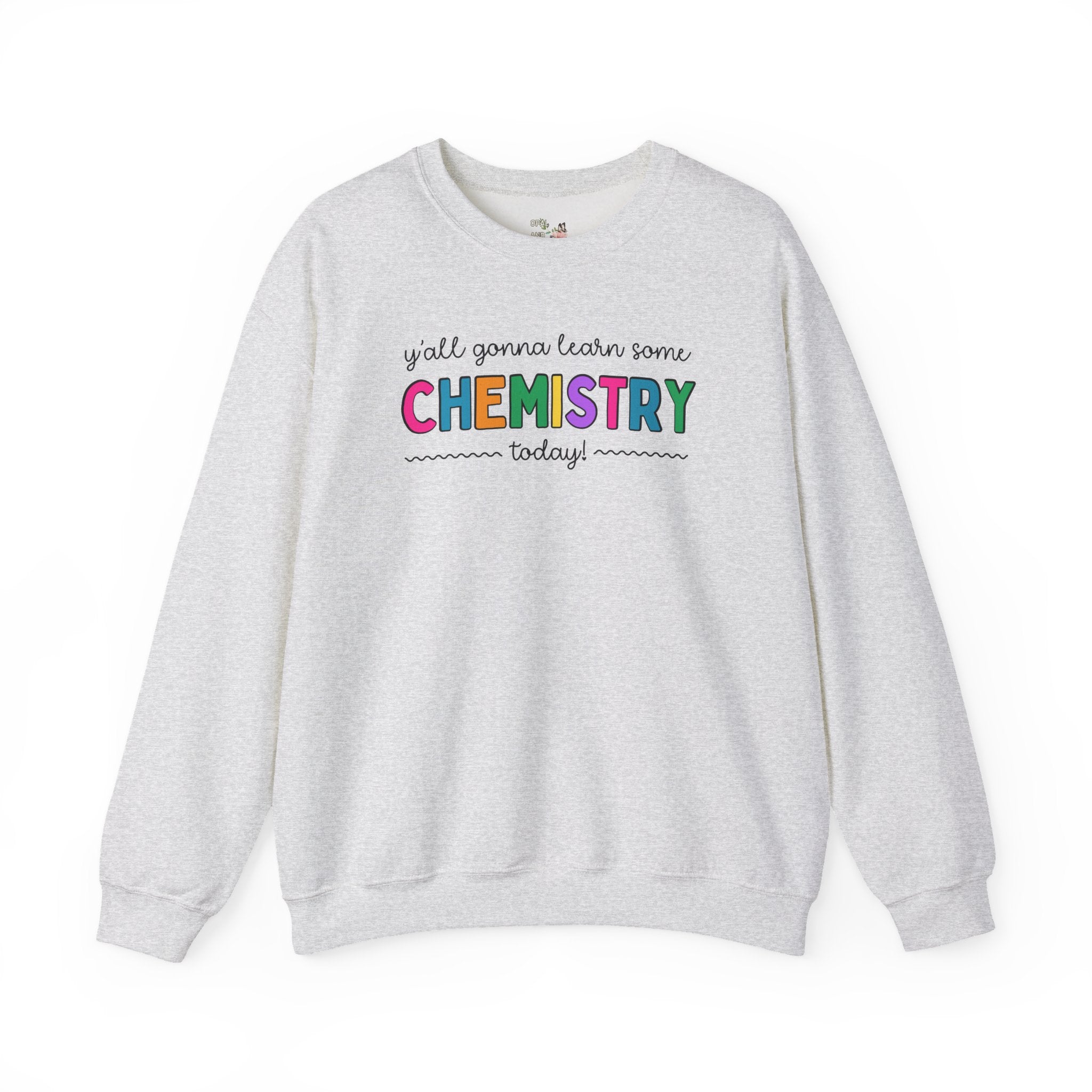Cute Chemistry Teacher Sweatshirt for High School Science Teacher or Science Professor, Funny Saying Science Major Shirt, Teaching Assistant - Opal and June