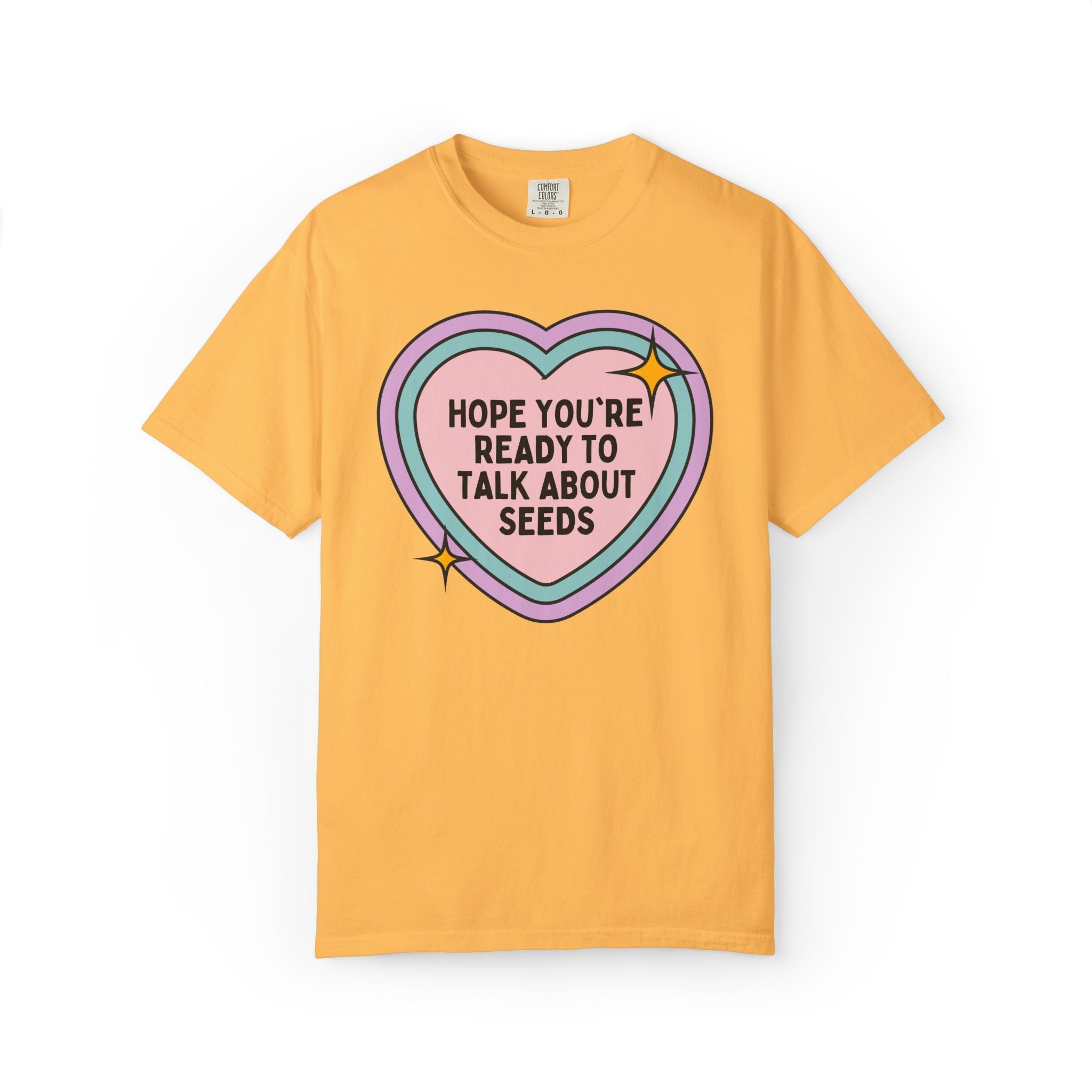 Cute Gardening Tee Shirt for Mom Who Gardens: Hope You're Ready to Talk About Seeds, Colorful 90s Aesthetic Tee, Garden Lover, Flower Farmer - Opal and June