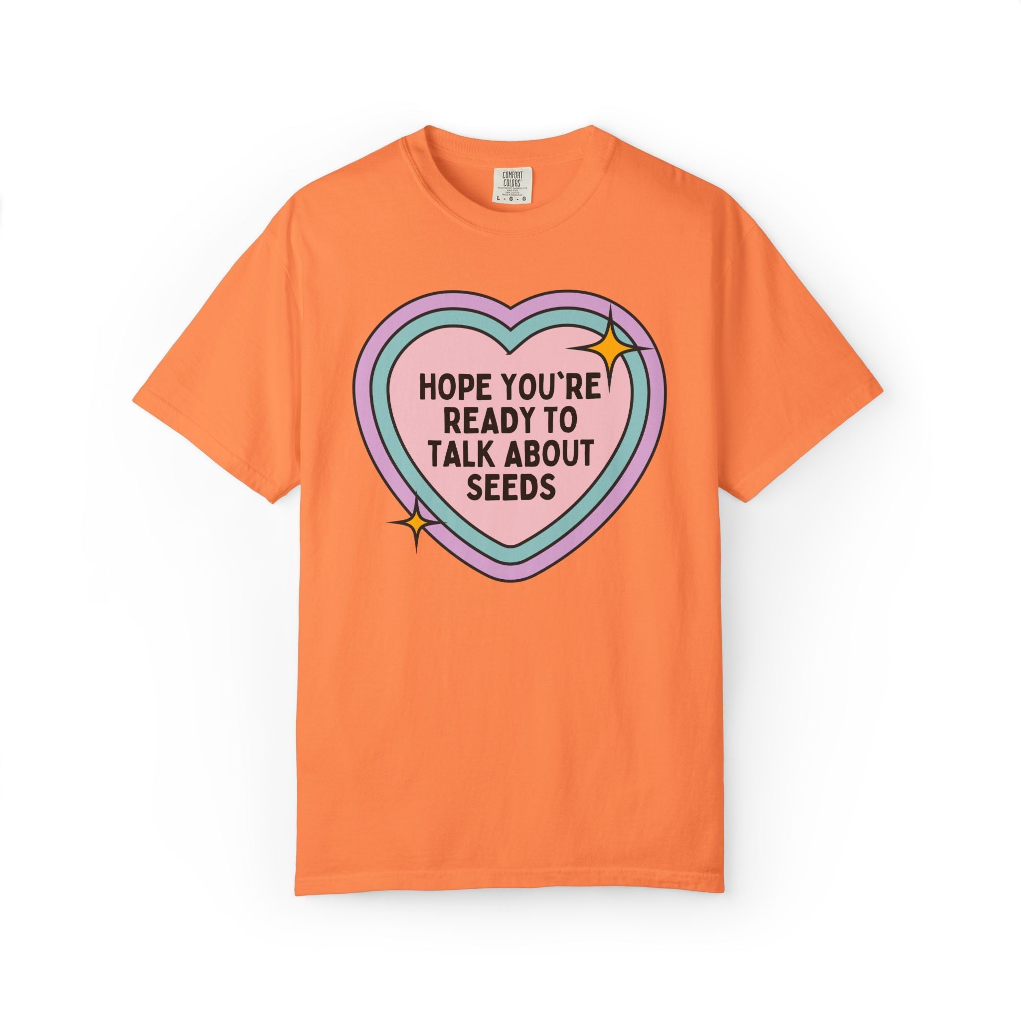 Cute Gardening Tee Shirt for Mom Who Gardens: Hope You're Ready to Talk About Seeds, Colorful 90s Aesthetic Tee, Garden Lover, Flower Farmer - Opal and June