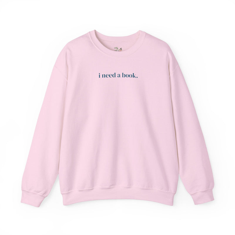 Cute Reading Sweatshirt: I Need a Book, Present for Book Lover, Romance Reader Shirt for Librarian or Bookworm, Present for Daughter or Mom - Opal and June