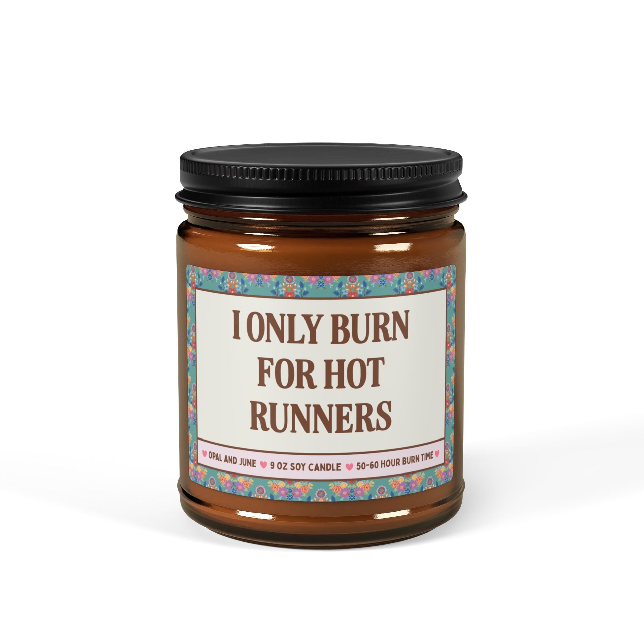 Cute Running Gift: I Only Burn for Really Hot Runners, Silly Flirty Gift for Wife or Girlfriend Who Loves Running or Racing, Marathon Runner - Opal and June