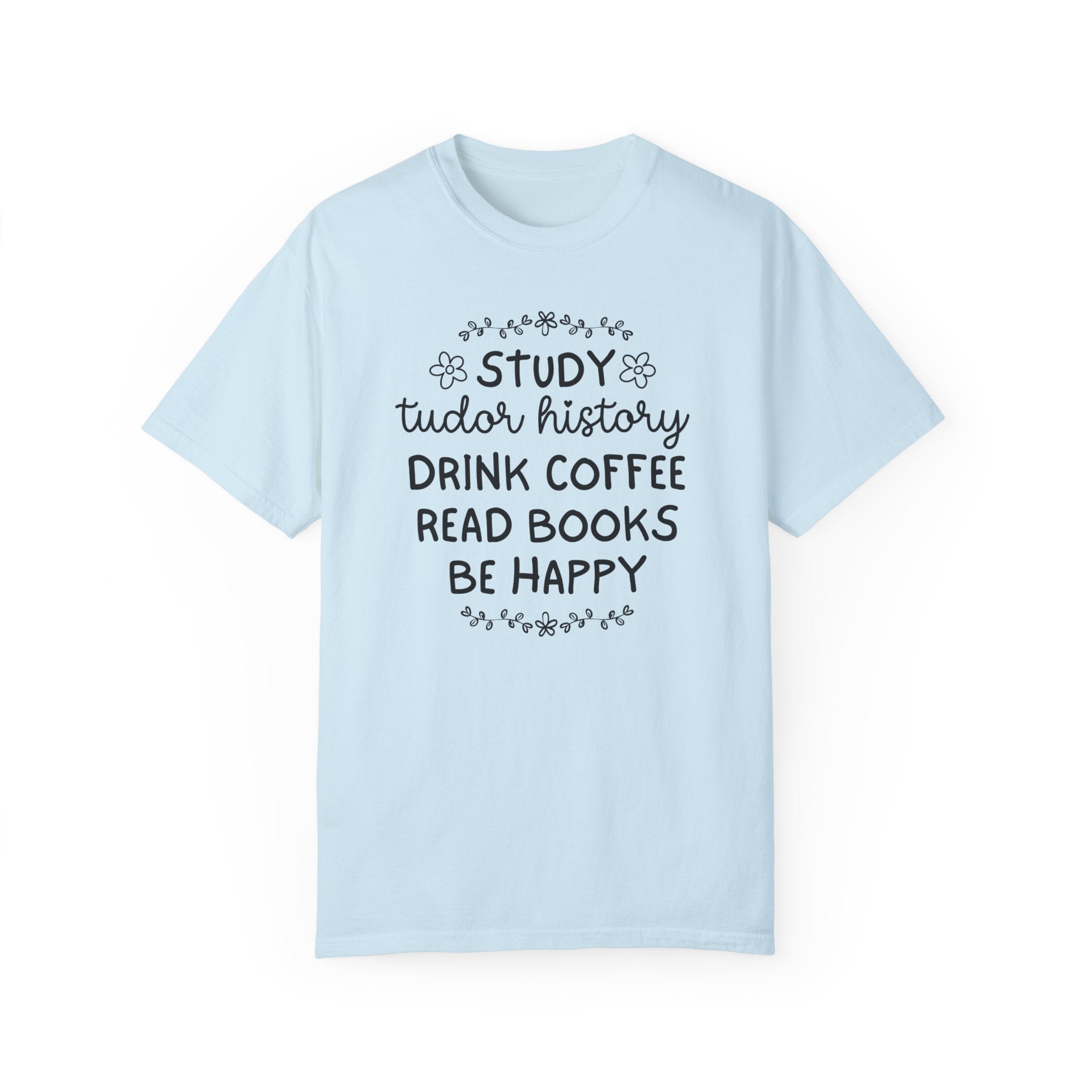 Cute Tudor History Tee Shirt for Historian Who Loves Royal History, English History Coffee Lover Bookish Shirt for Historical Fiction Reader - Opal and June