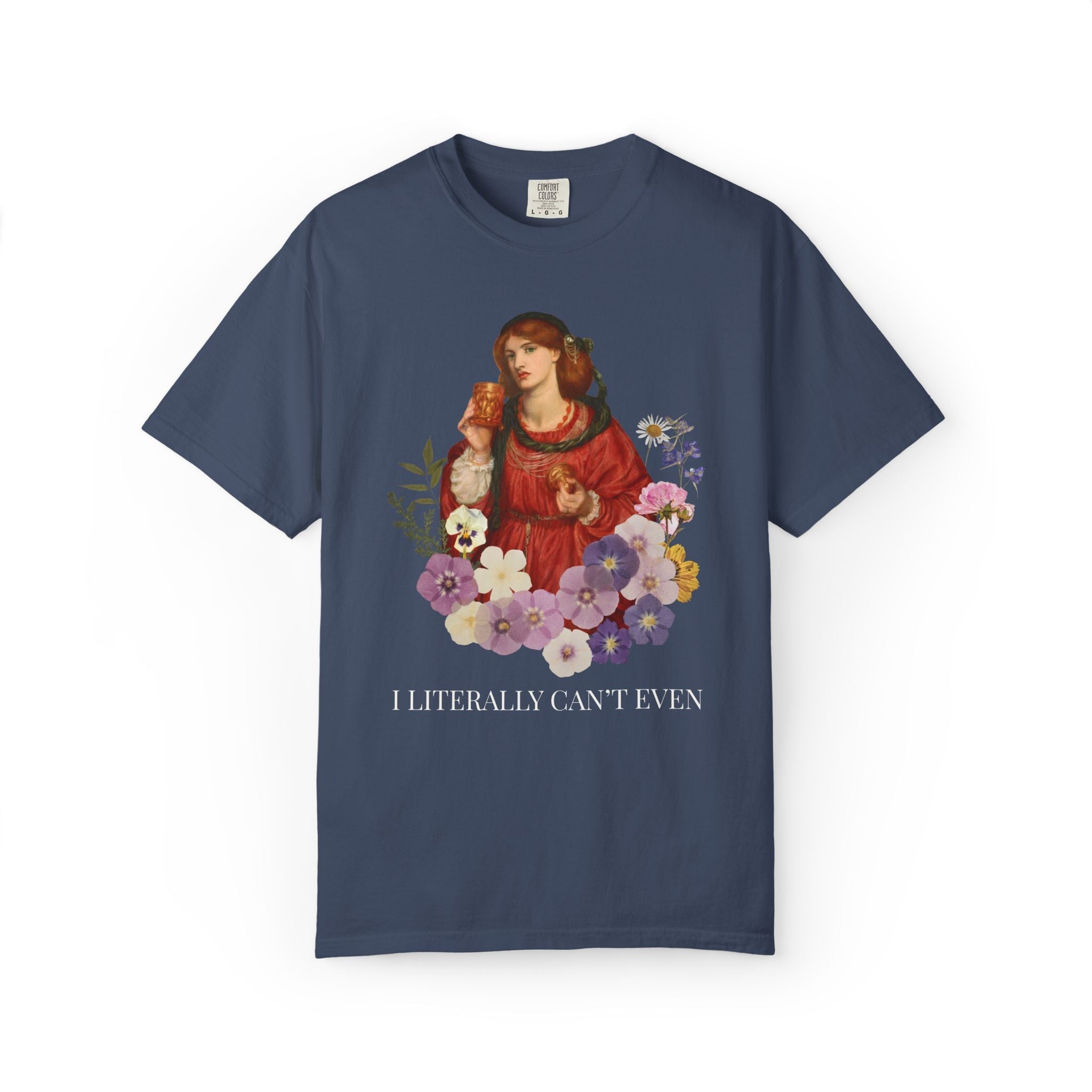 Dante Gabriel Rossetti Art History Tee Shirt: I Literally Can't Even, Funny Sarcastic Pre - Raphaelite Art Movement Shirt for Feminist or Mom - Opal and June