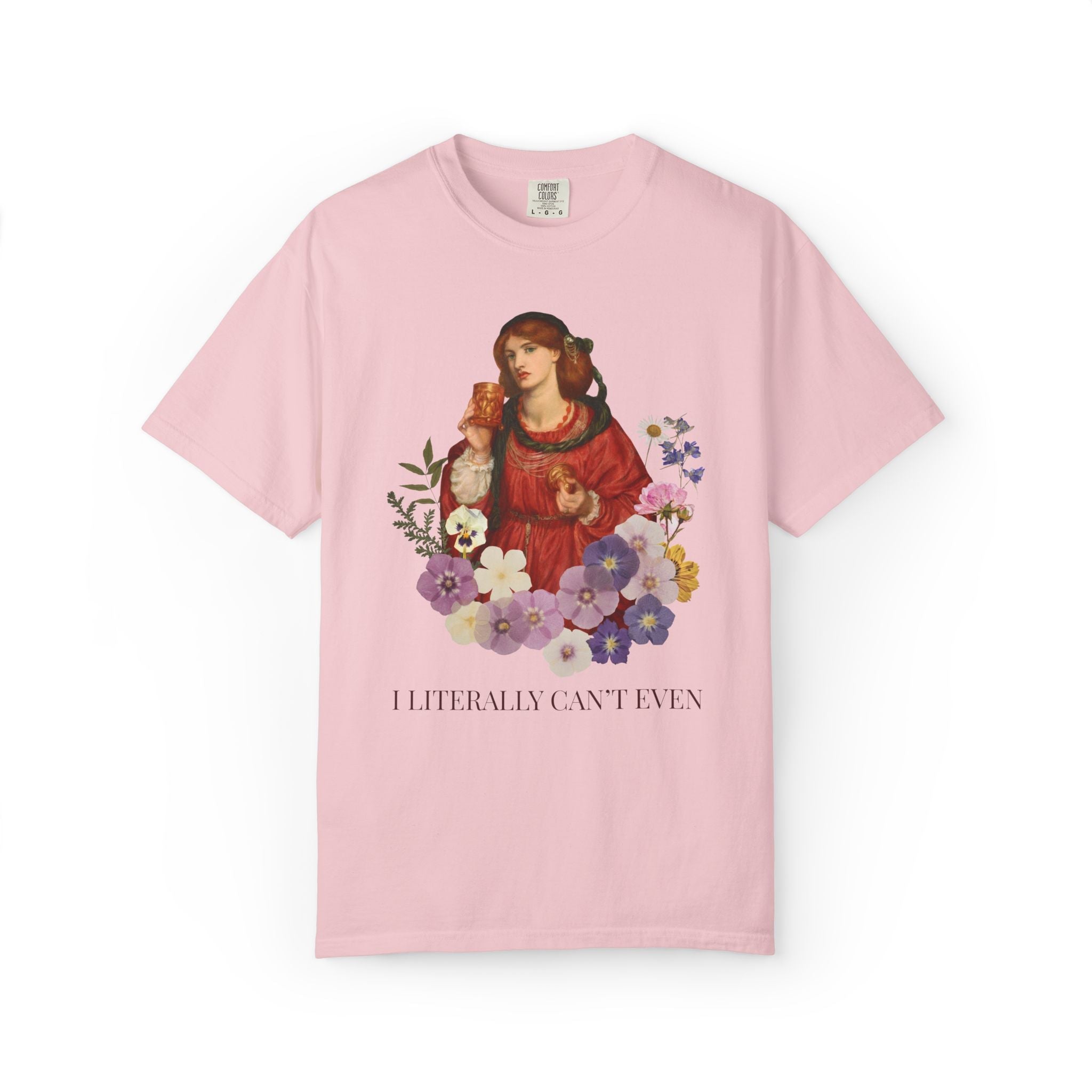 Dante Gabriel Rossetti Art History Tee Shirt: I Literally Can't Even, Funny Sarcastic Pre - Raphaelite Art Movement Shirt for Feminist or Mom - Opal and June