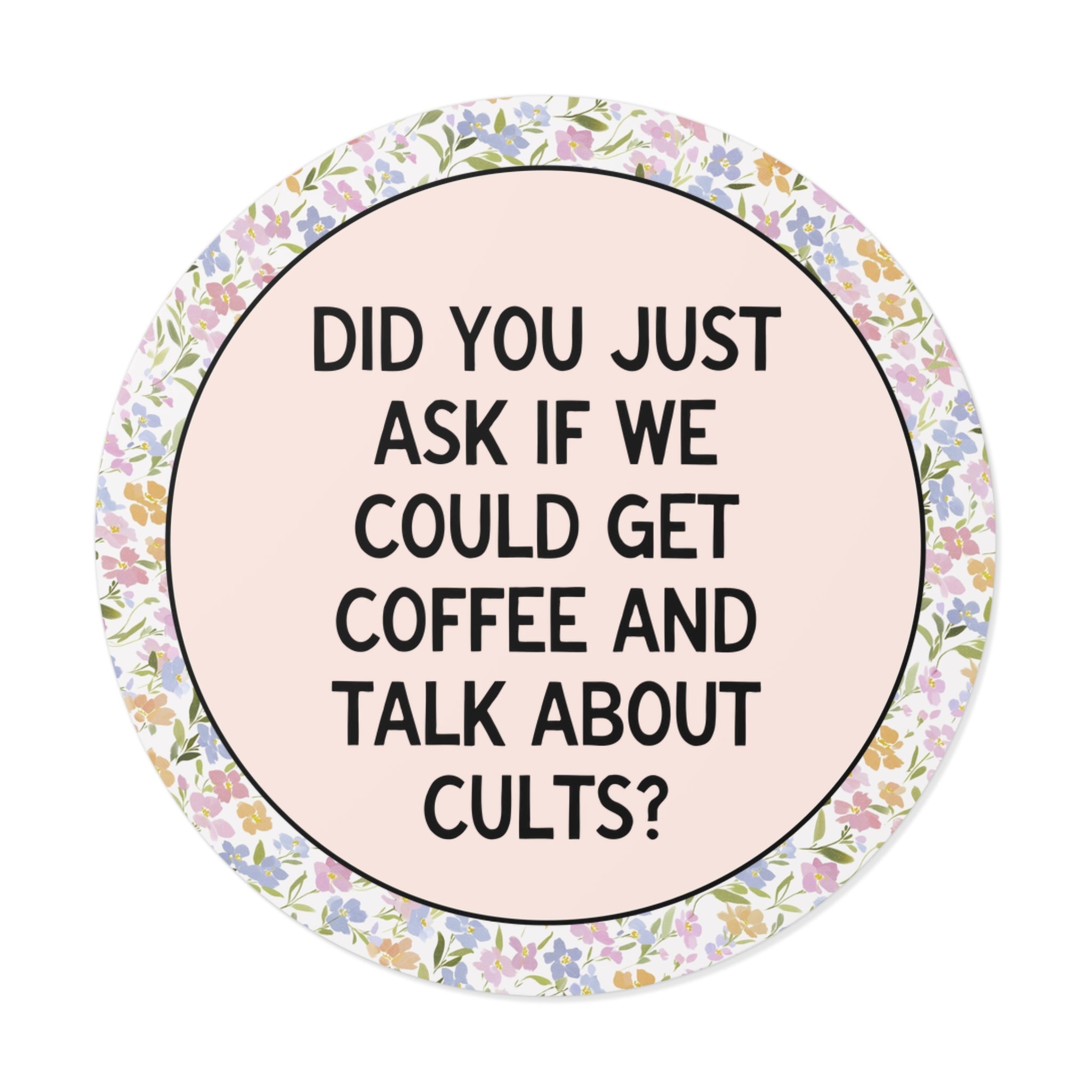 Did You Just Ask if We Could Get Coffee and Talk About Cults? - Opal and June