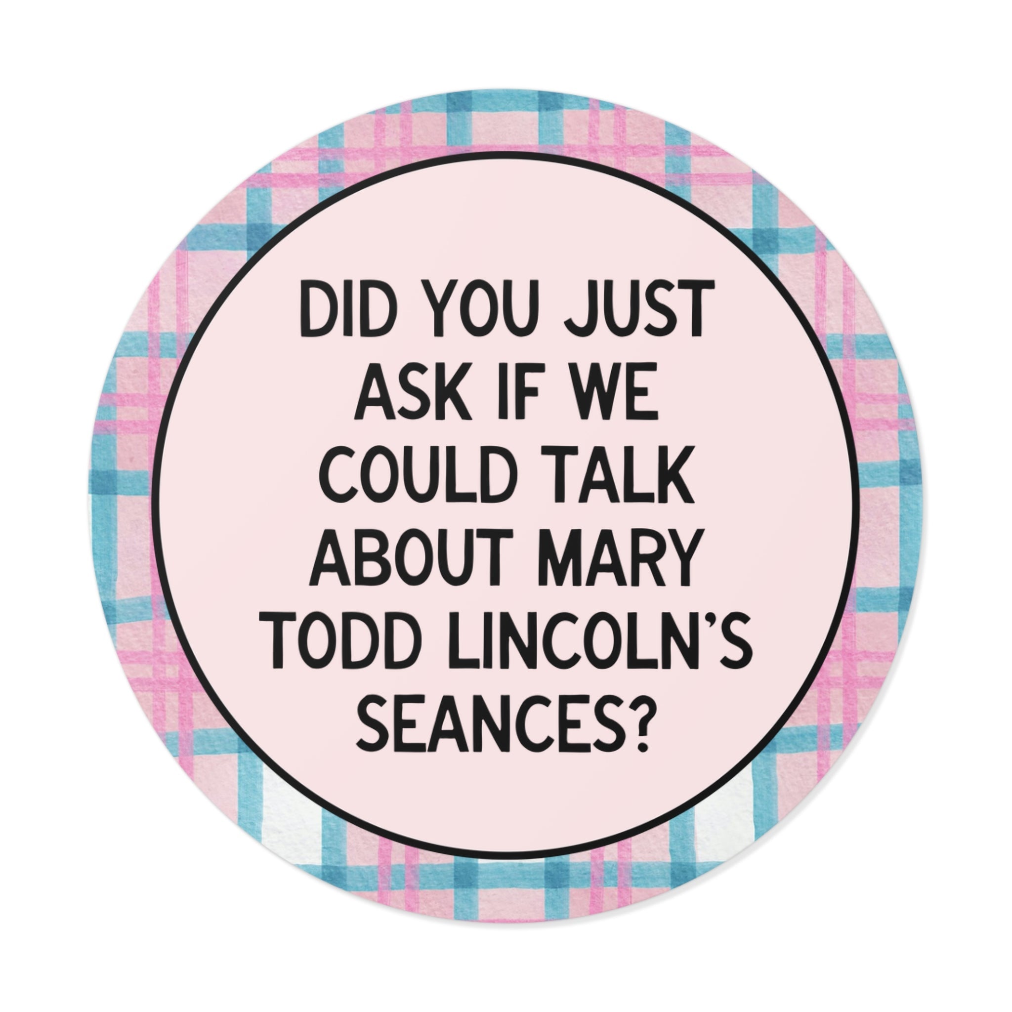 Did You Just Ask if We Could Talk About Mary Todd Lincoln's Seances? - Opal and June