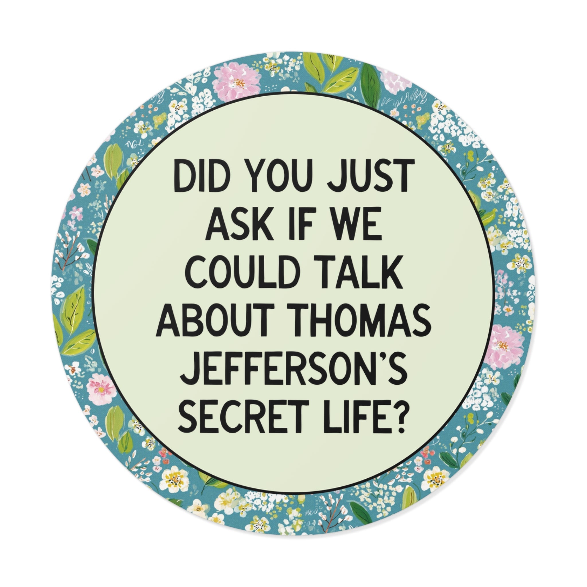 Did You Just Ask if We Could Talk About Thomas Jefferson's Secret Life? - Opal and June