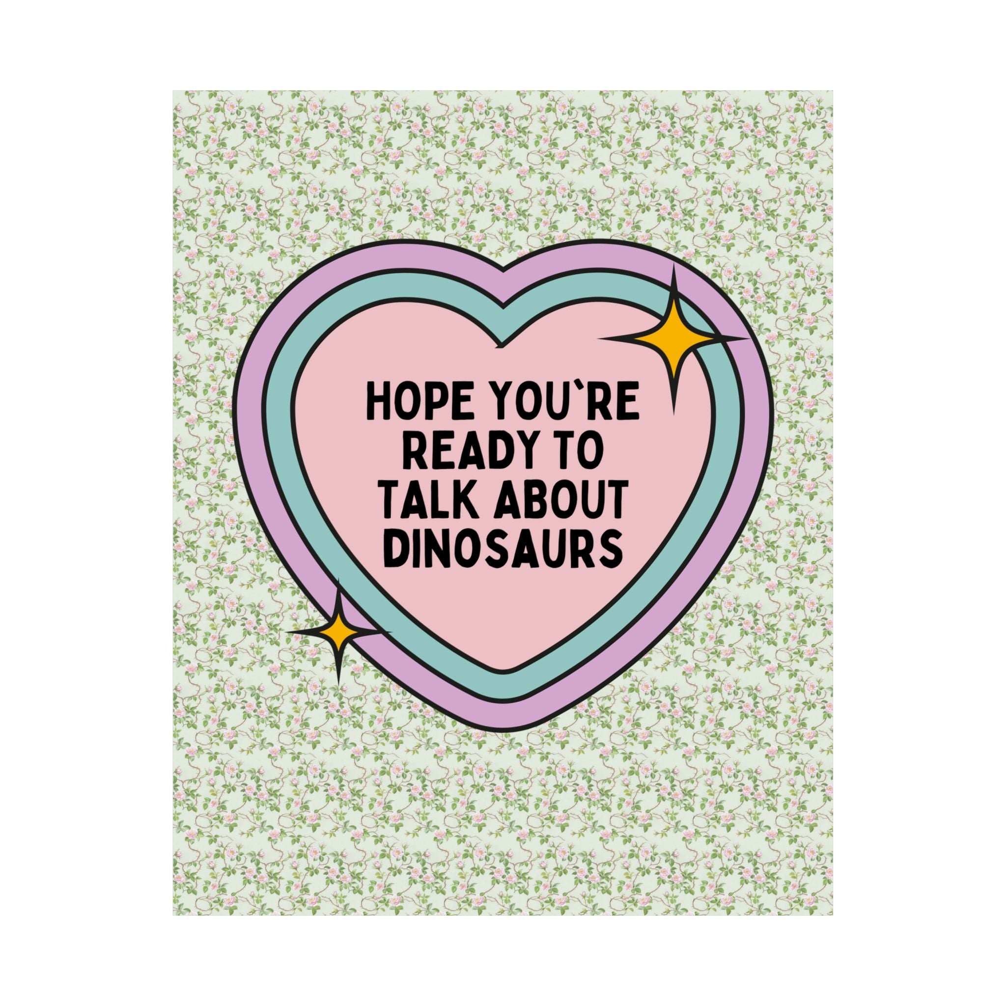 Dinosaur Lover Poster Print for Paleontologist, Sister Who Loves Dinosaurs: Hope You're Ready to Talk About Dinosaurs, Science Teacher Gift - Opal and June