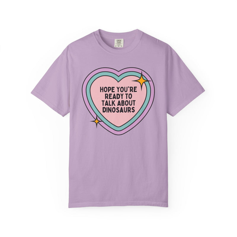 Dinosaur Lover Tee Shirt for Paleontologist or Sister Who Loves Dinosaurs: Hope You're Ready to Talk About Dinosaurs, Science Teacher Gift - Opal and June
