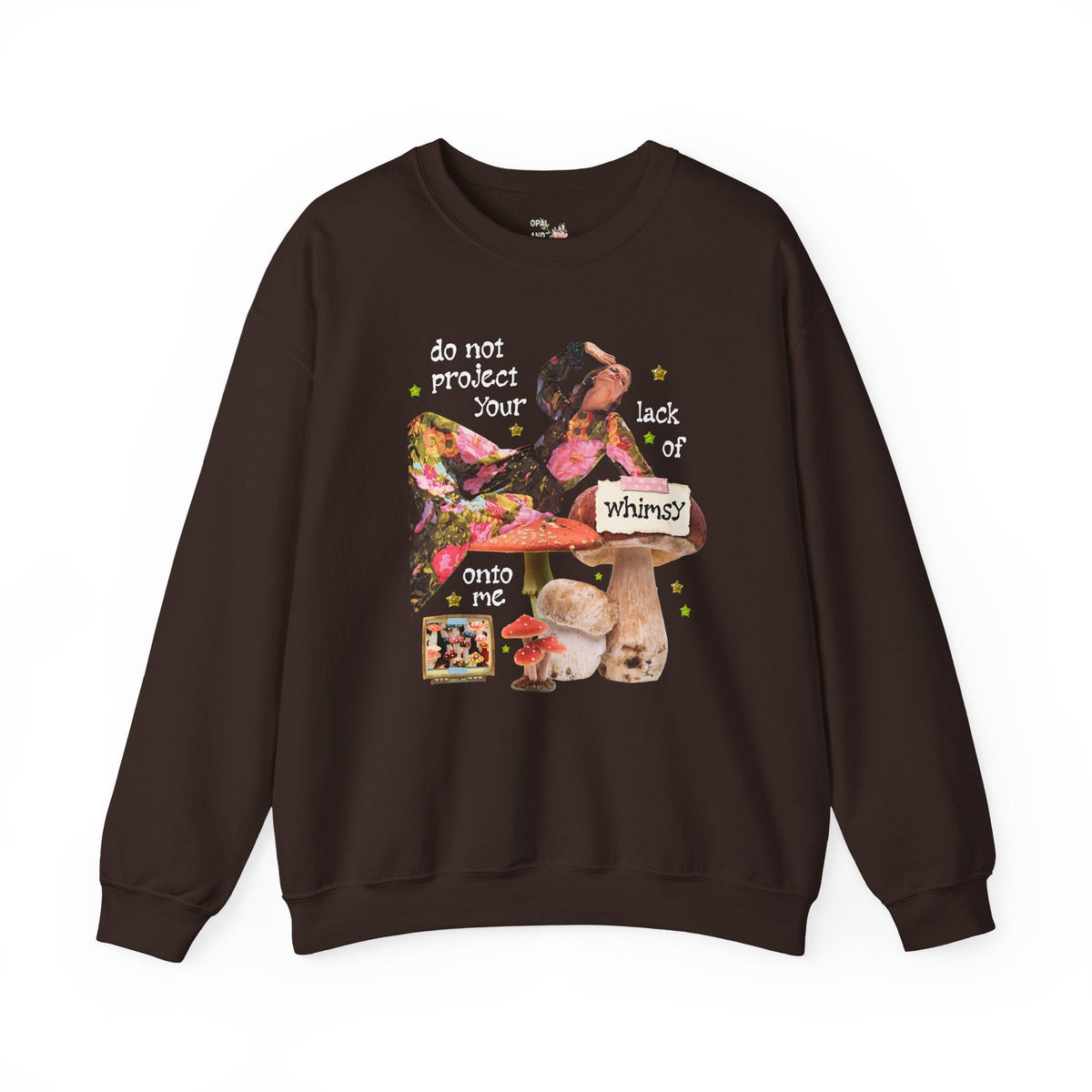 Do Not Project Your Lack of Whimsy Onto Me, Funny Goblincore Mushroom Lover Sweatshirt with Stars, Silly Whimsical Crewneck with Colorful Fungi - Opal and June