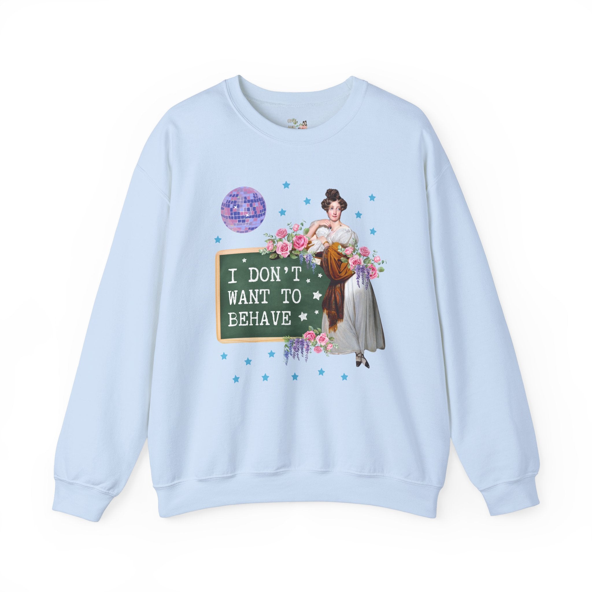 Don't Want to Behave Sweatshirt - Opal and June