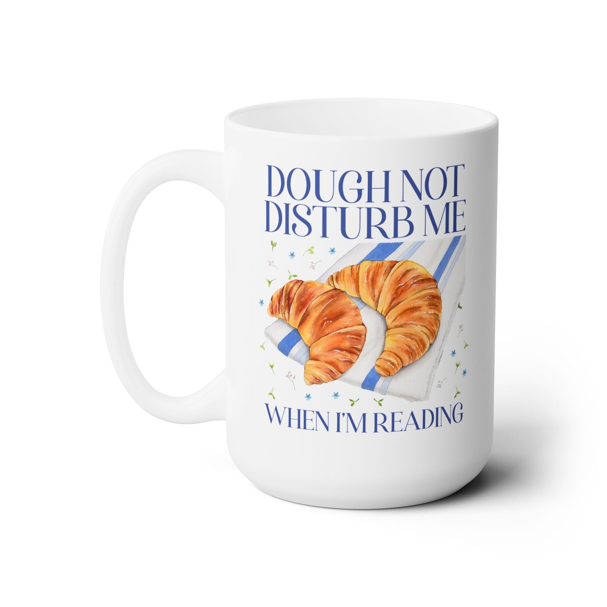 Dough Not Disturb Me When I'm Reading Coffee Mug - Opal and June