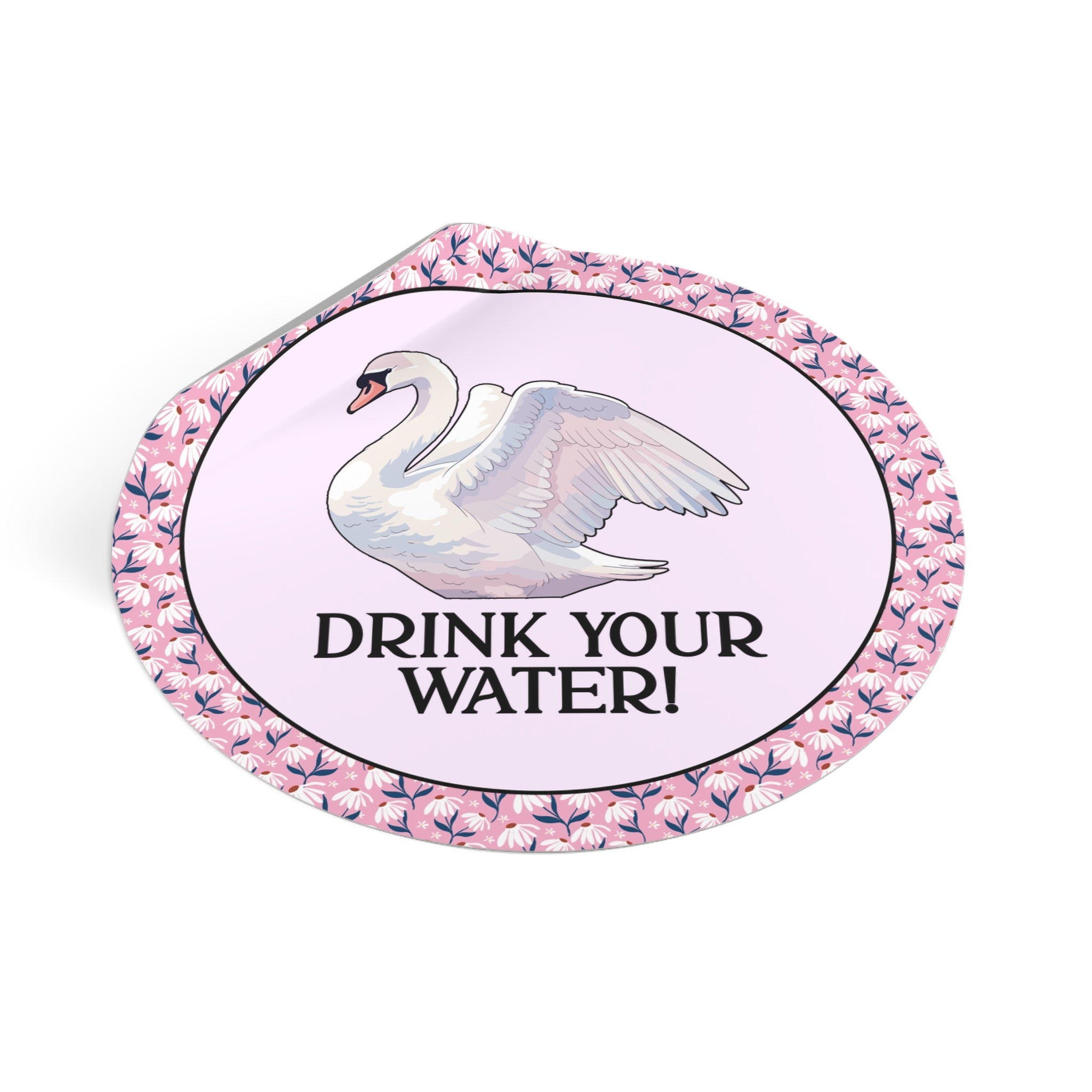Drink Your Water Funny Saying Sticker with Swan - Opal and June