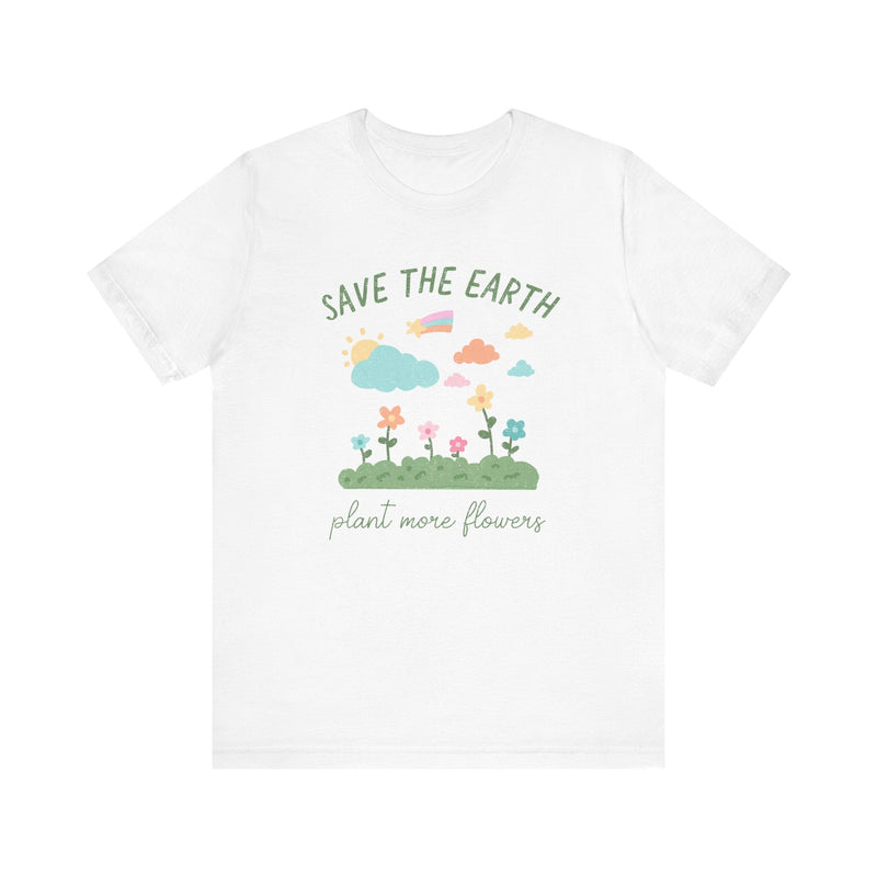 Earth Day T-Shirt for Elementary Teacher: Save the Earth, Plant More Flowers | Gift for Gardener, Cute Environmental Tee for Spring - Opal and June