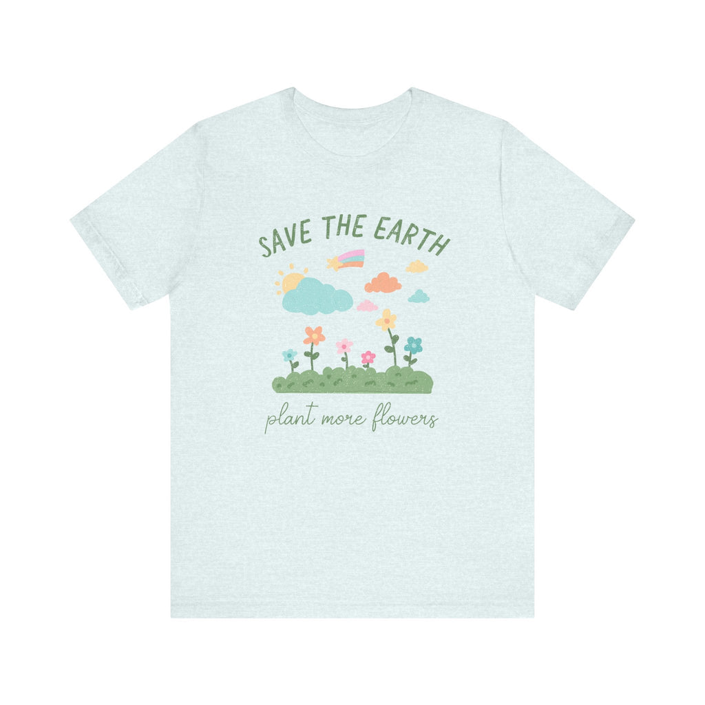 Earth Day T-Shirt for Elementary Teacher: Save the Earth, Plant More Flowers | Gift for Gardener, Cute Environmental Tee for Spring - Opal and June